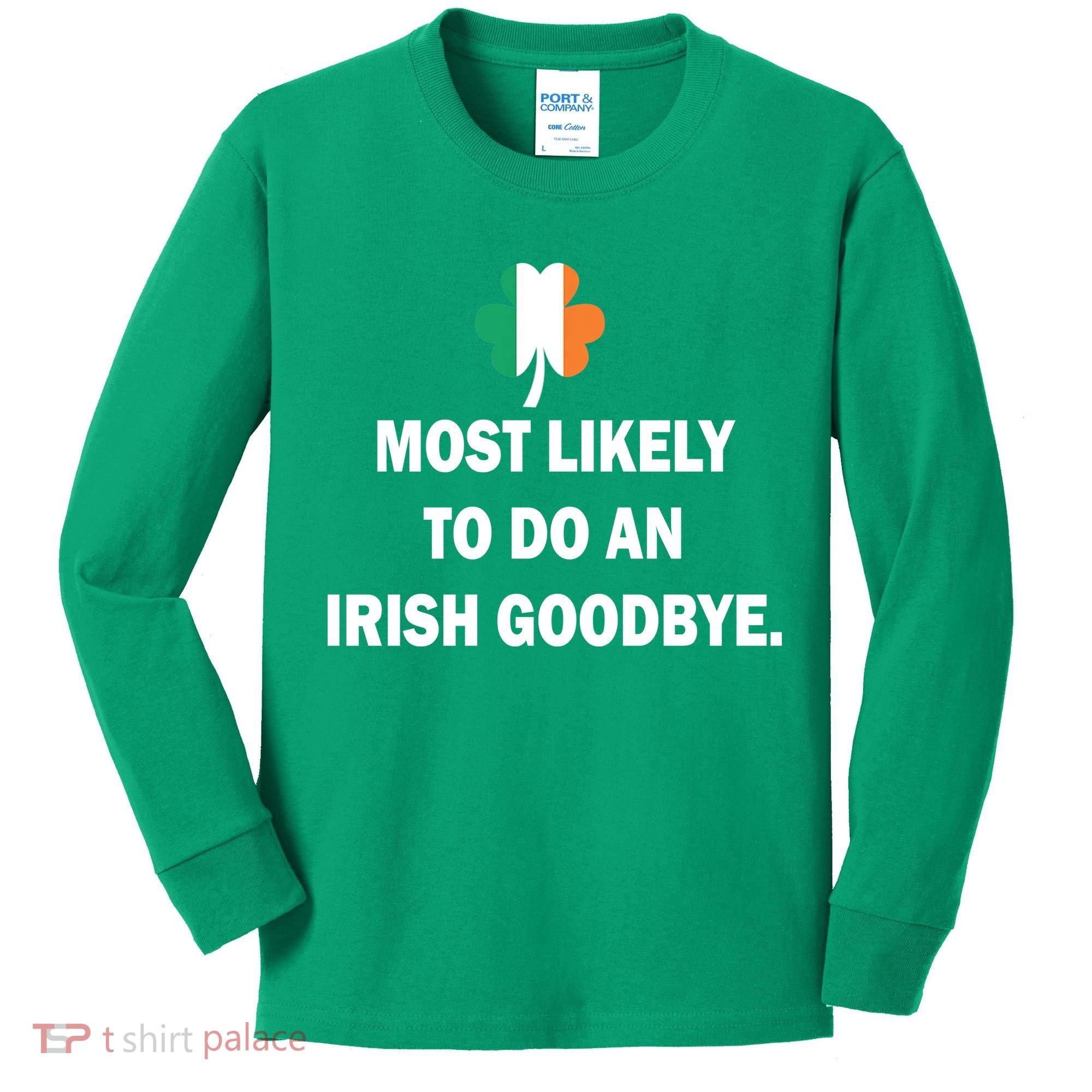 Most Likely To Do An Irish Goodbye Irish Flag Kids Long Sleeve Shirt
