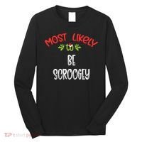 Most Likely To Christmas Be Scroogey Family Group Long Sleeve Shirt thumb 0
