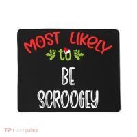Most Likely To Christmas Be Scroogey Family Group Mousepad thumb 0