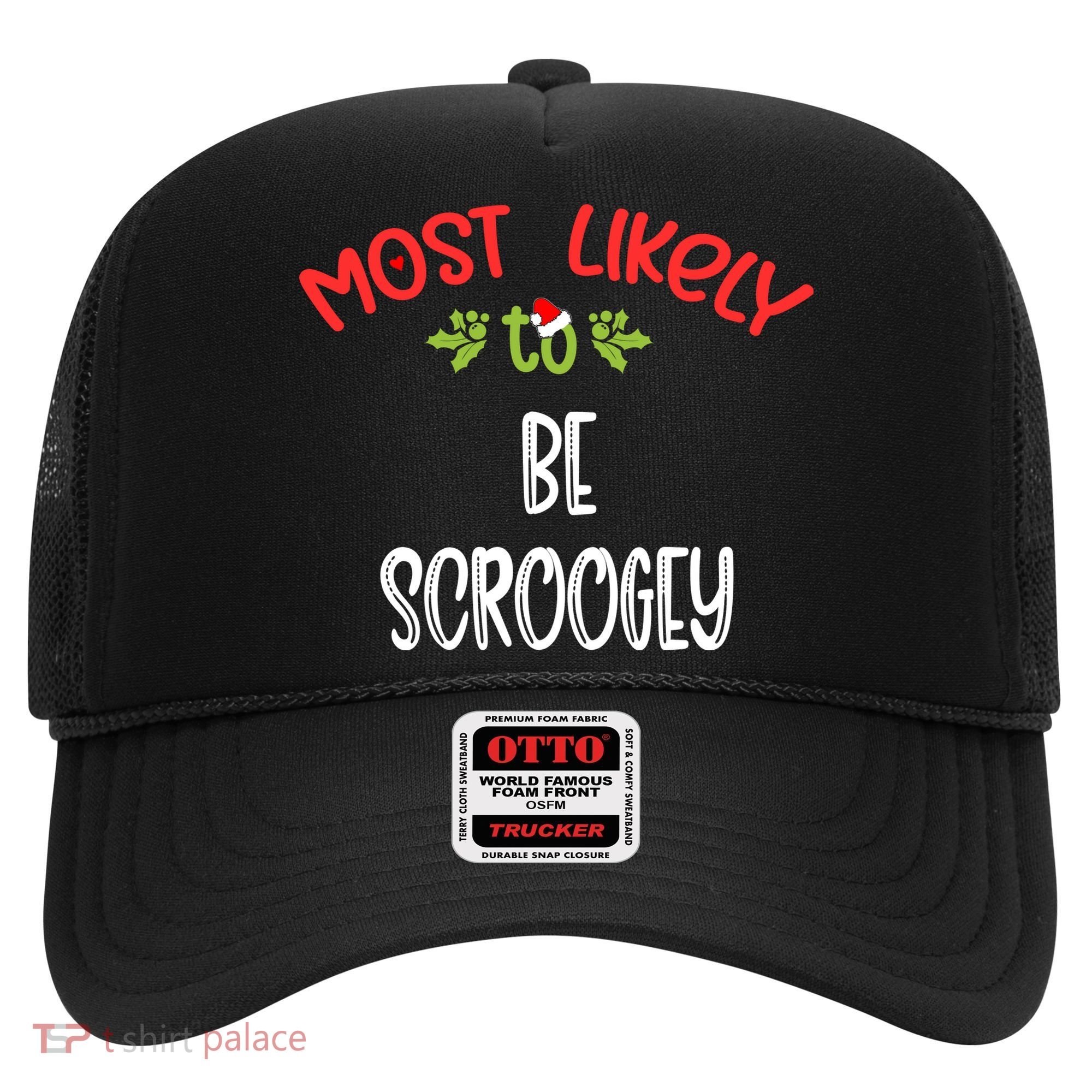 Most Likely To Christmas Be Scroogey Family Group Hat