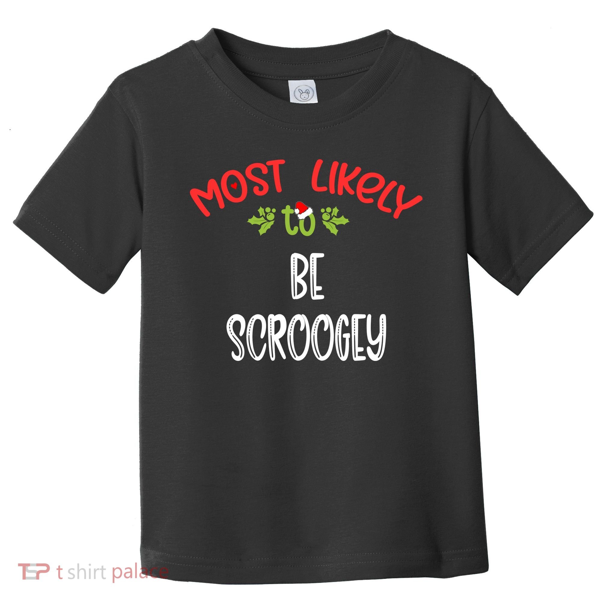 Most Likely To Christmas Be Scroogey Family Group Toddler T-Shirt