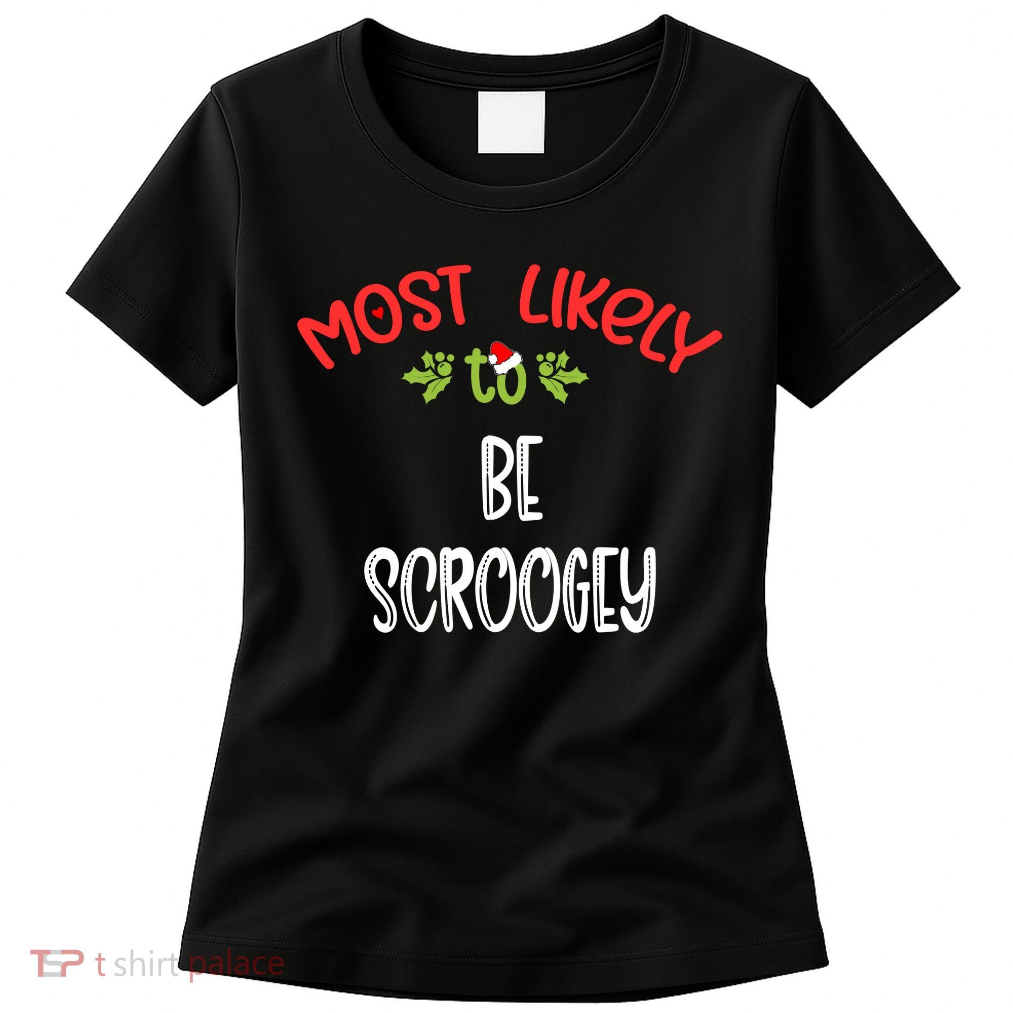 Most Likely To Christmas Be Scroogey Family Group Women's T-Shirt