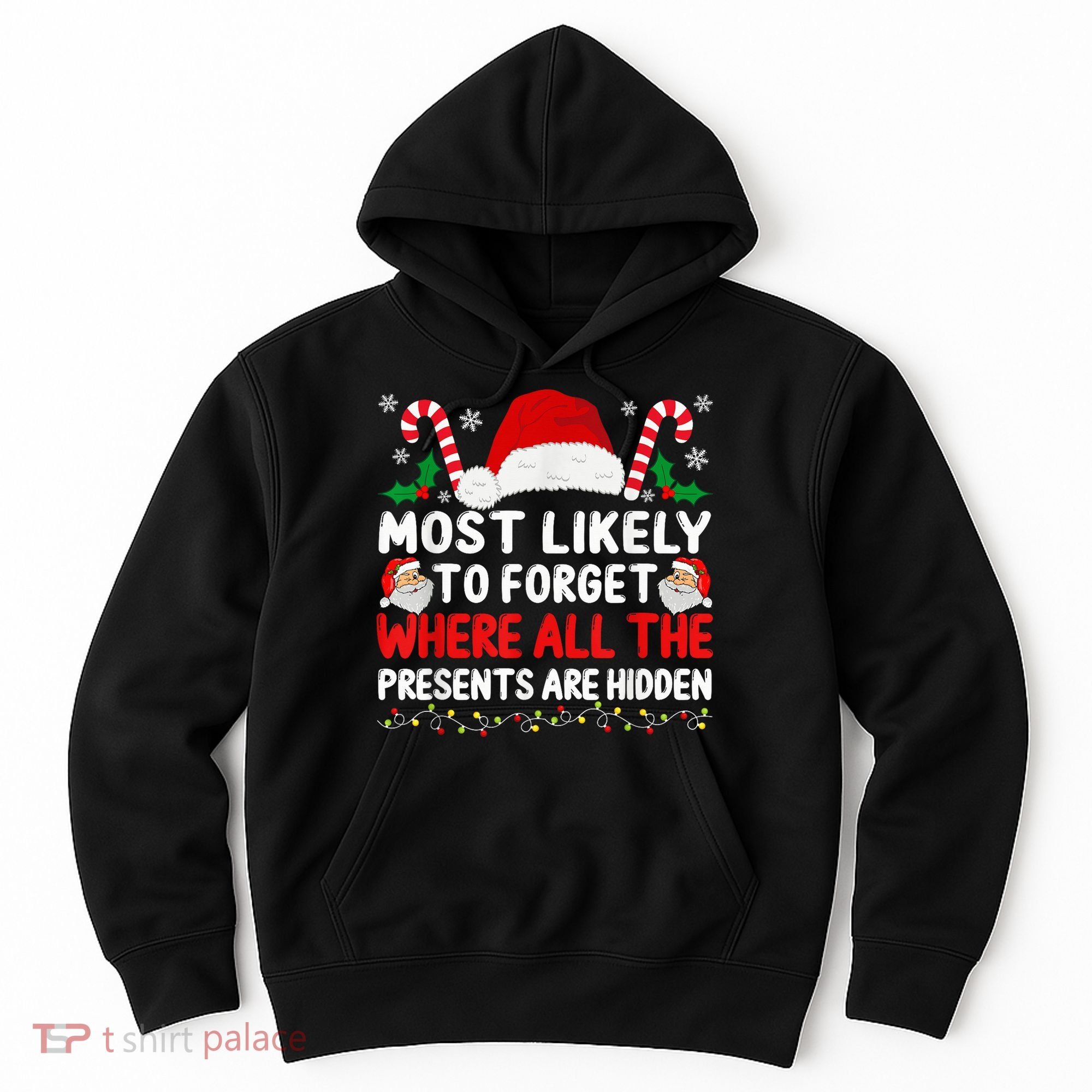 Most Likely To Forget Where All The Presents Are Hidden Xmas Hoodie