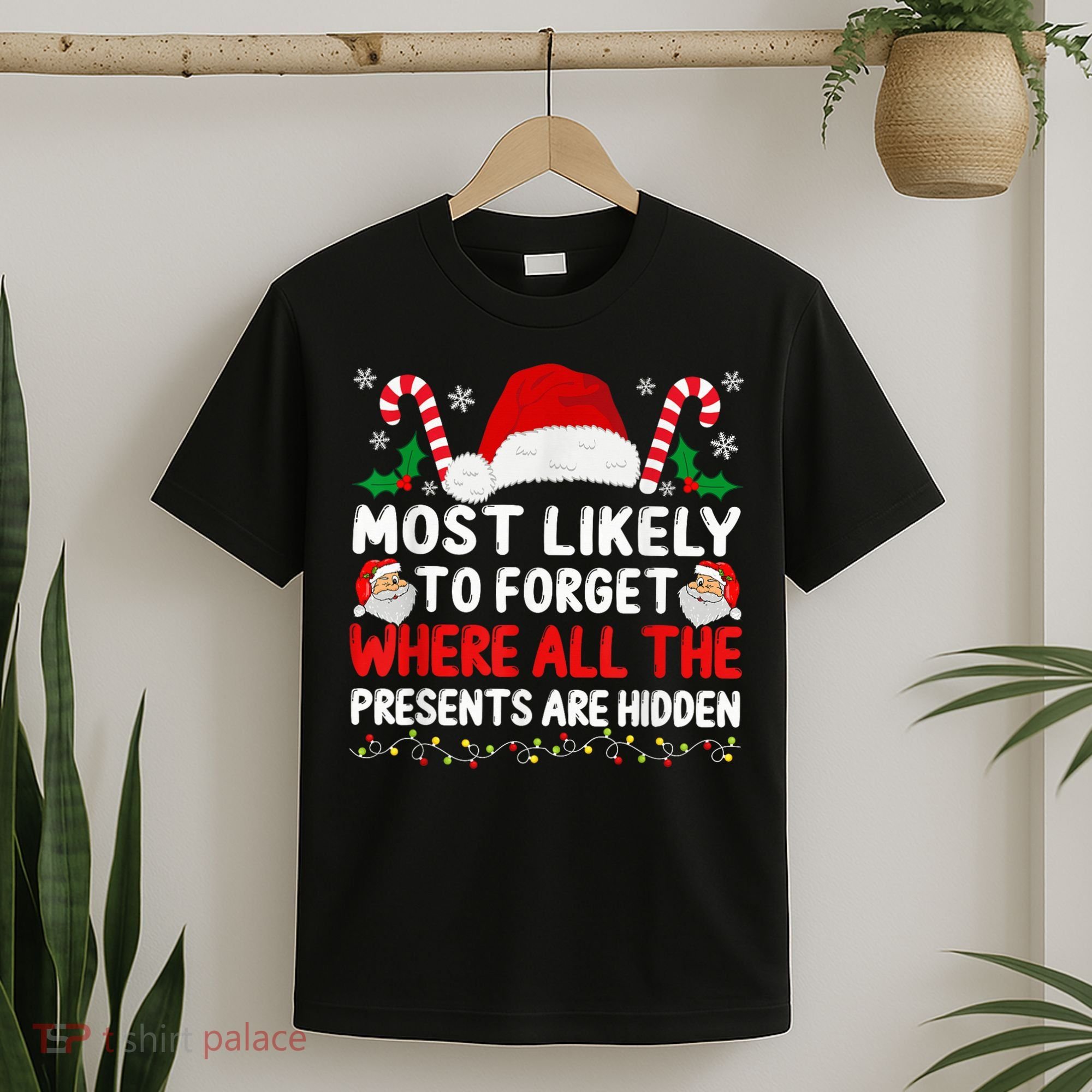 Most Likely To Forget Where All The Presents Are Hidden Xmas T-Shirt