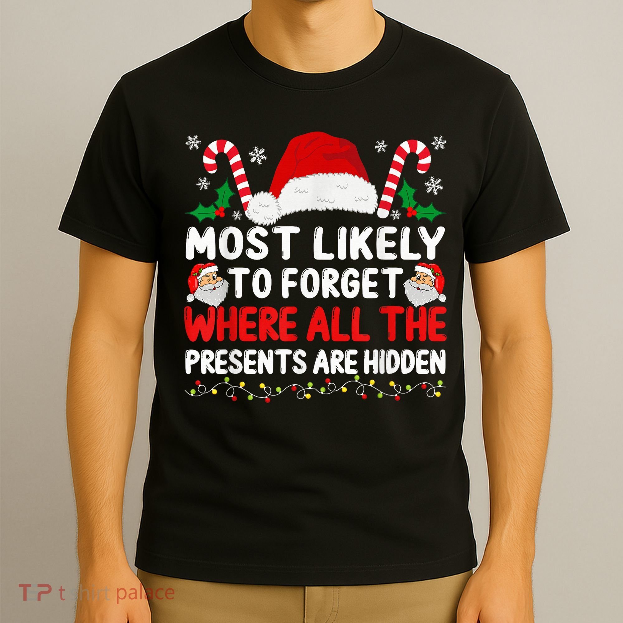 Most Likely To Forget Where All The Presents Are Hidden Xmas T-Shirt