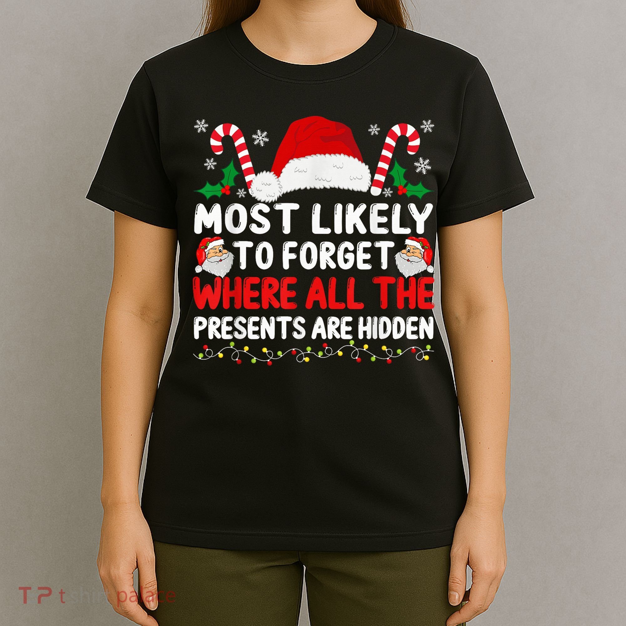 Most Likely To Forget Where All The Presents Are Hidden Xmas T-Shirt