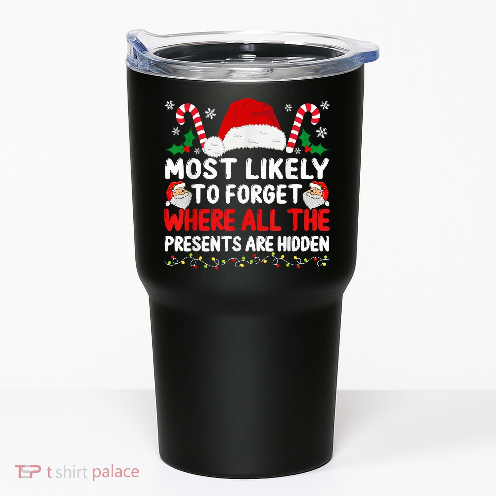 Most Likely To Forget Where All The Presents Are Hidden Xmas Tumbler