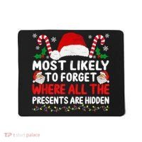 Most Likely To Forget Where All The Presents Are Hidden Xmas Mousepad thumb 0