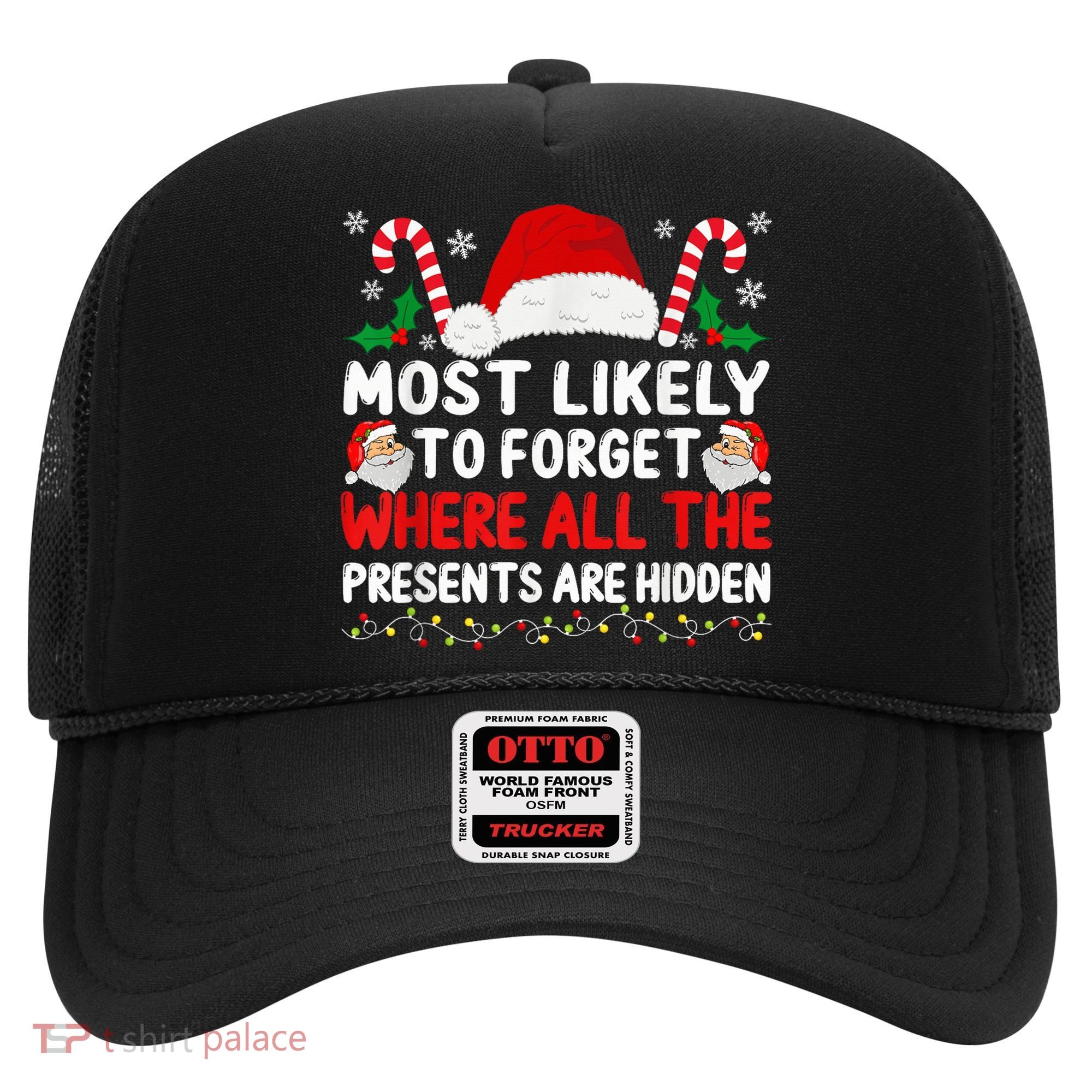 Most Likely To Forget Where All The Presents Are Hidden Xmas Hat