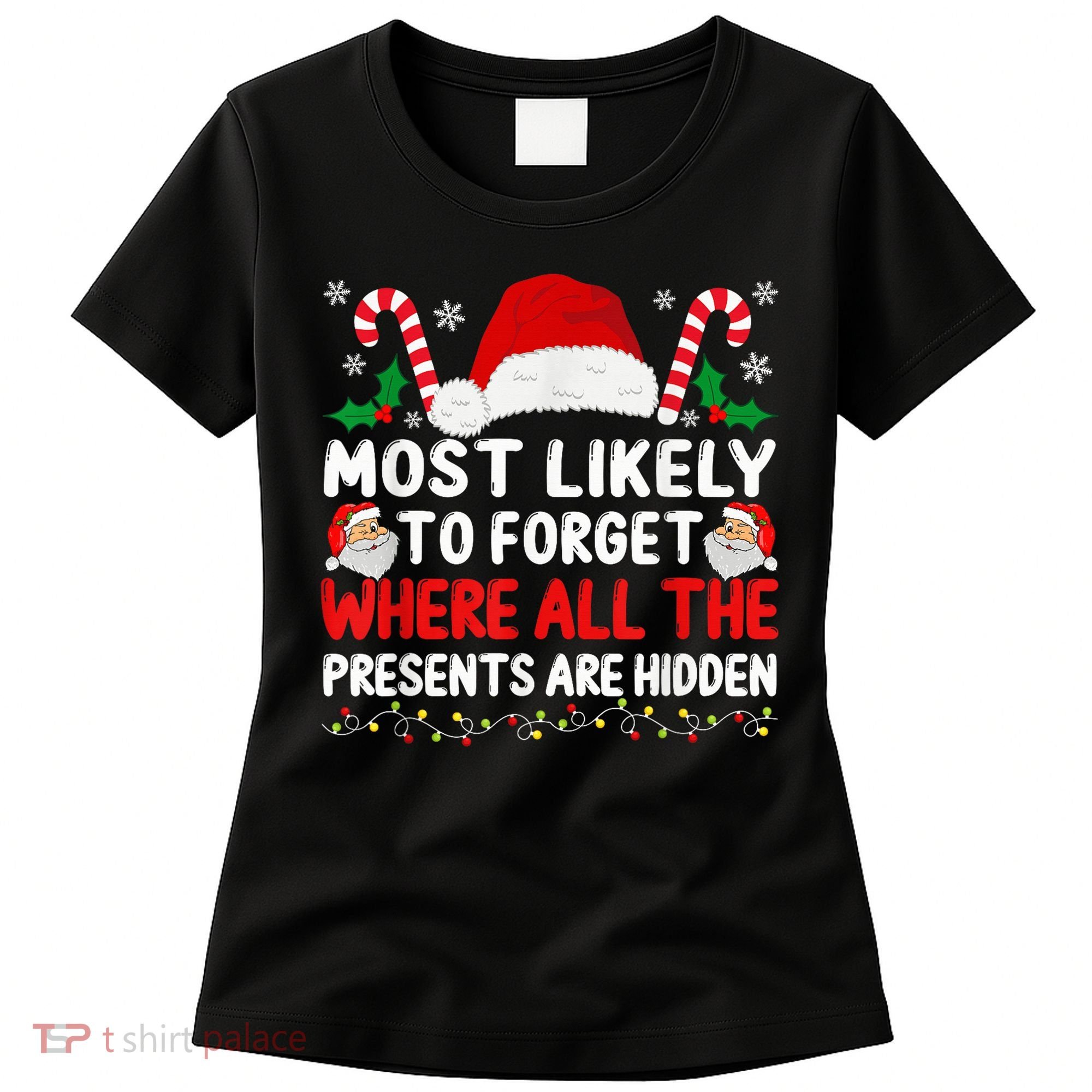 Most Likely To Forget Where All The Presents Are Hidden Xmas Women's T-Shirt