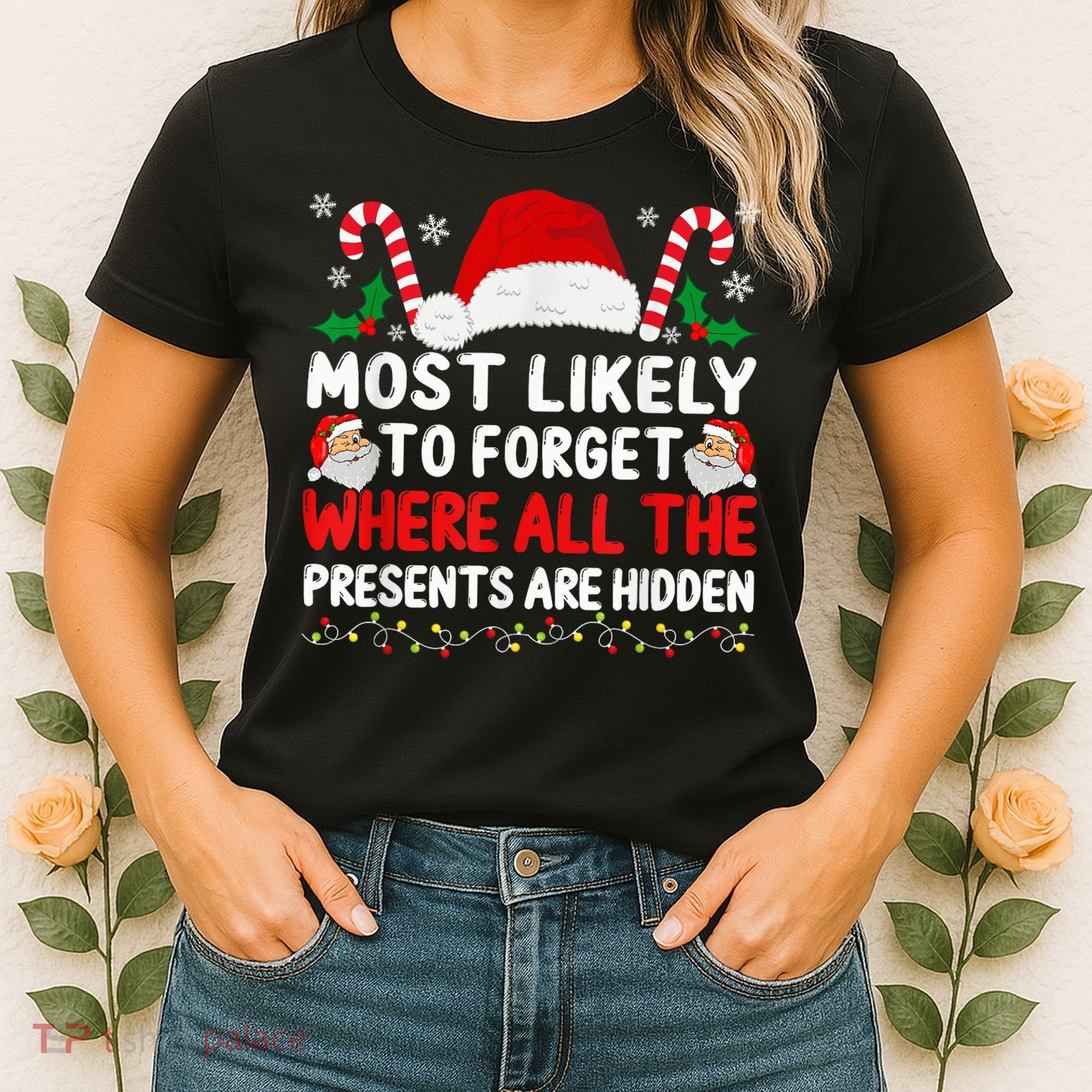 Most Likely To Forget Where All The Presents Are Hidden Xmas Women's T-Shirt