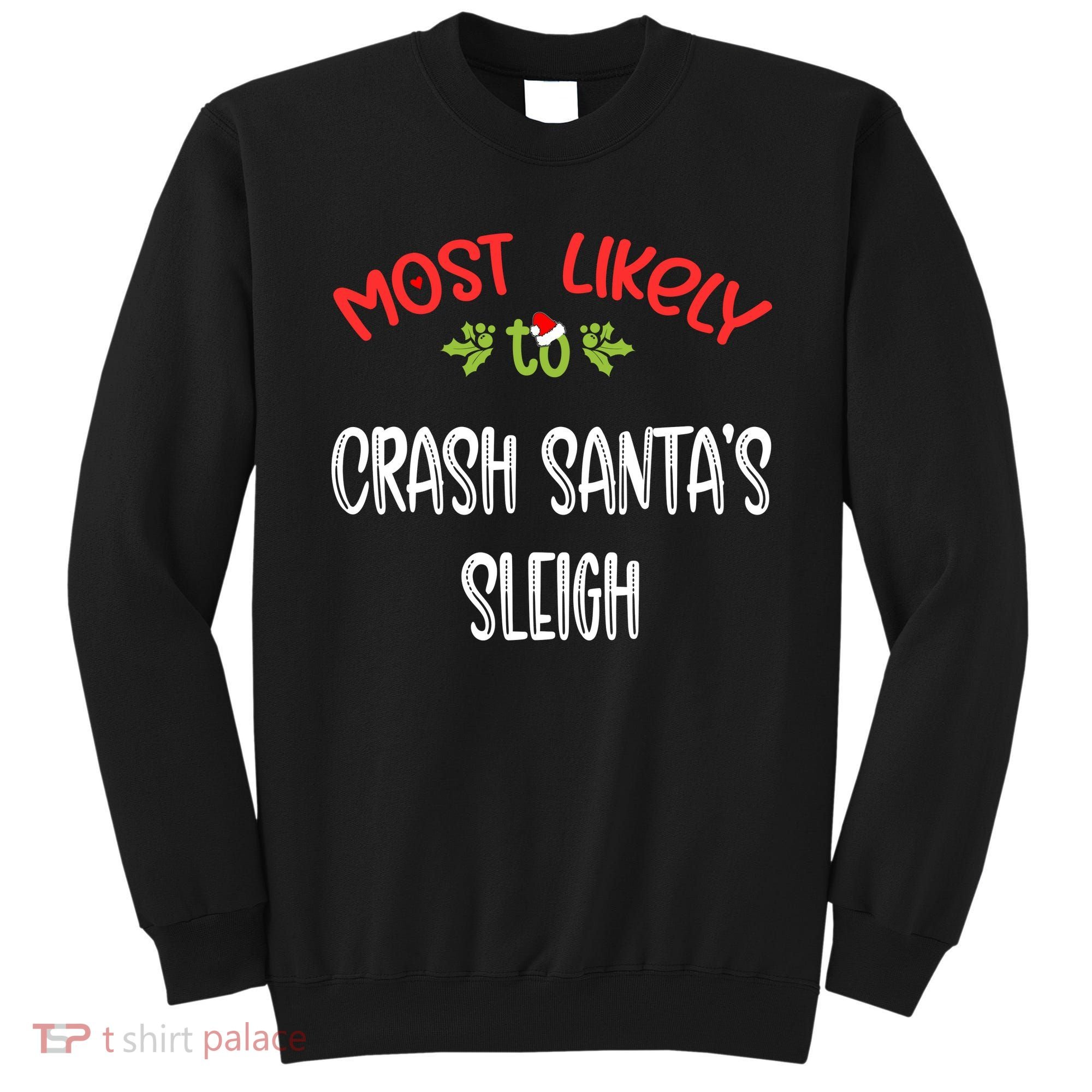 Most Likely To Christmas Crash Santa’s Sleigh Family Group Sweatshirt