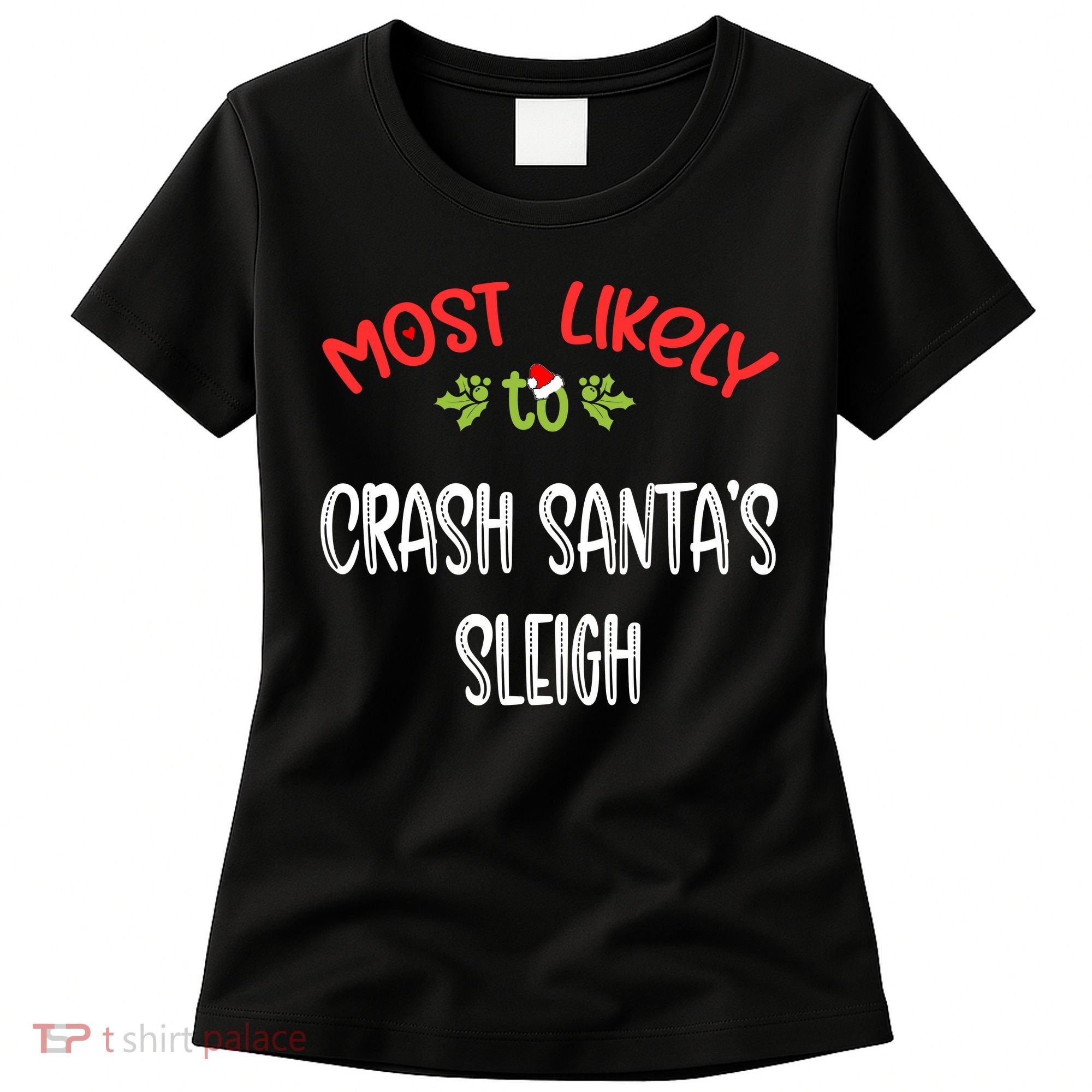 Most Likely To Christmas Crash Santa’s Sleigh Family Group Women's T-Shirt