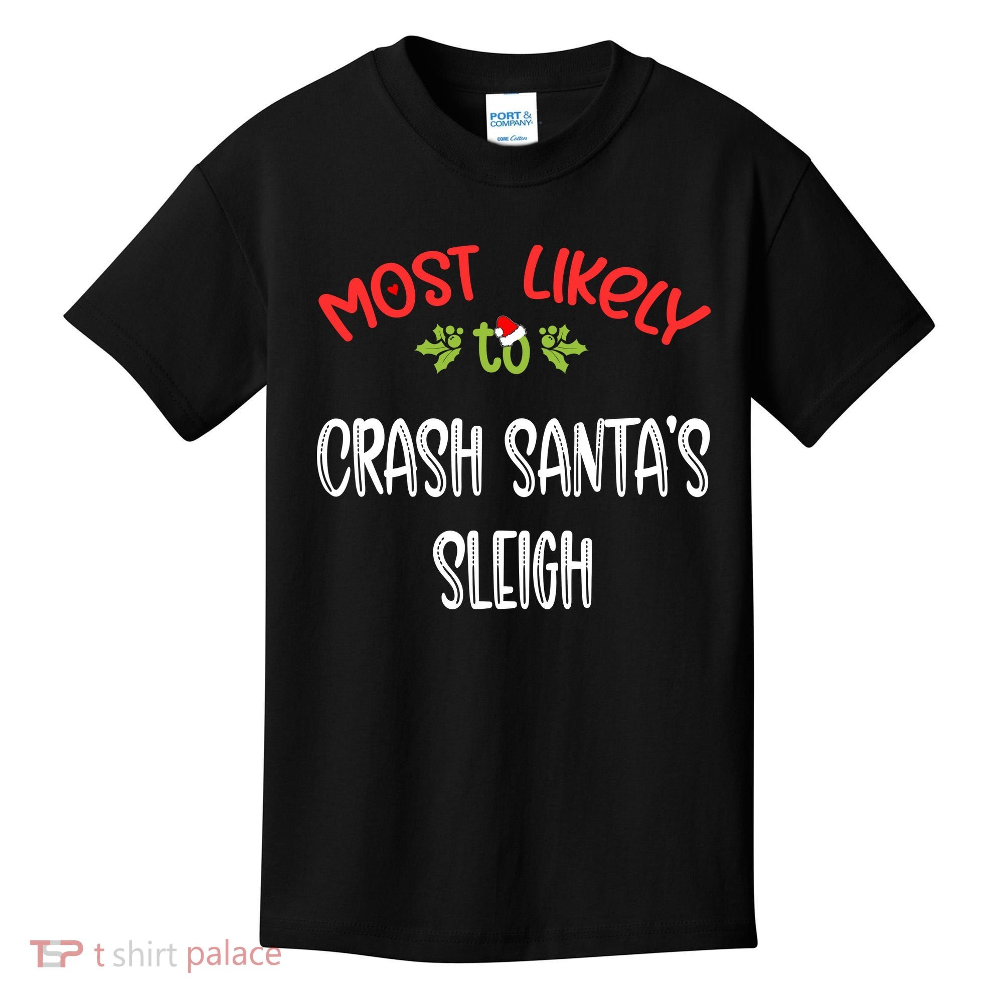 Most Likely To Christmas Crash Santa’s Sleigh Family Group Kids T-Shirt