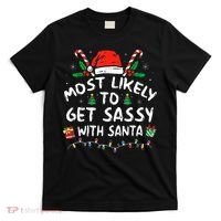 Most Likely To Get Sassy with Santa Family Xmas  T-Shirt thumb 0