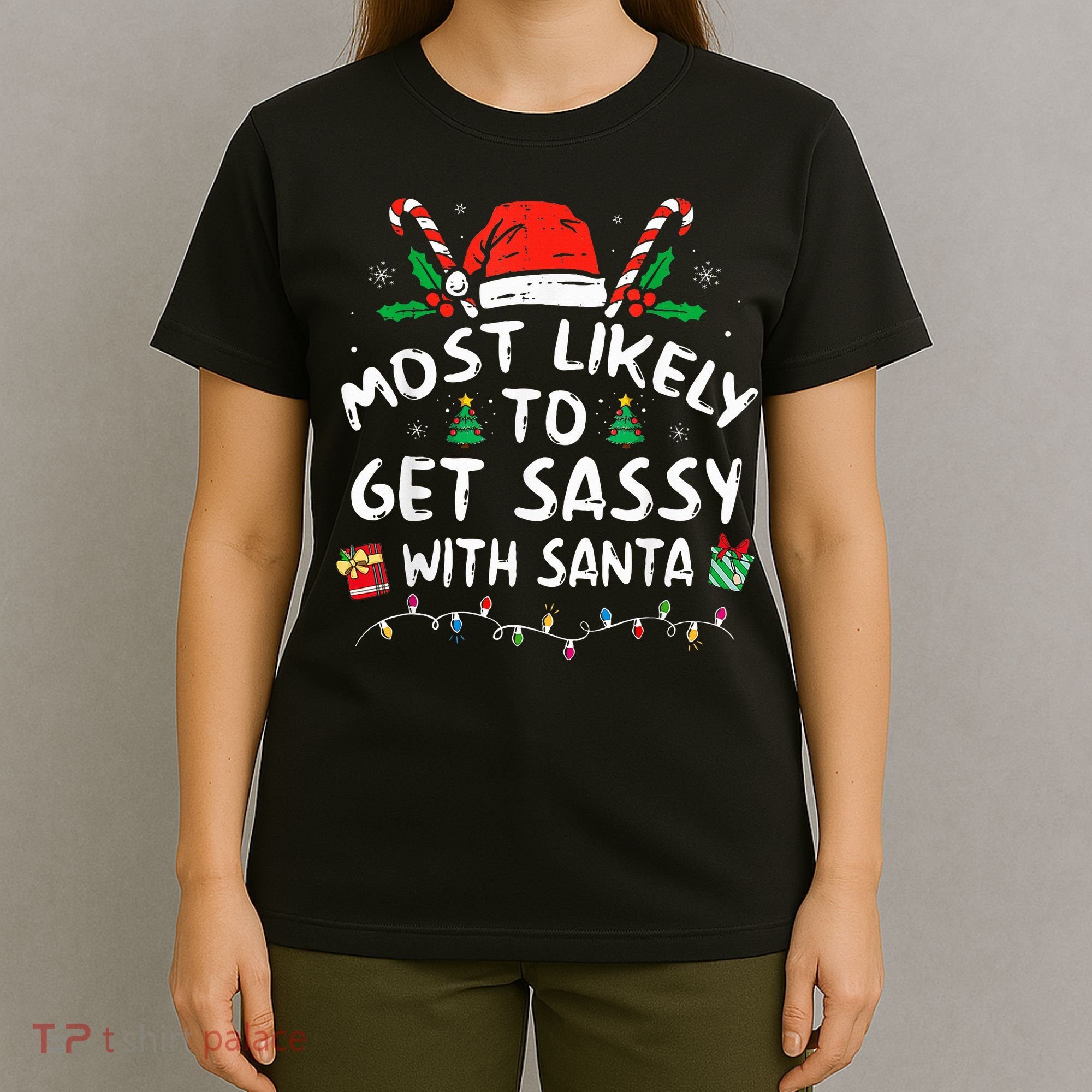 Most Likely To Get Sassy with Santa Family Xmas  T-Shirt