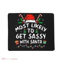 Most Likely To Get Sassy with Santa Family Xmas  Mousepad thumb 0