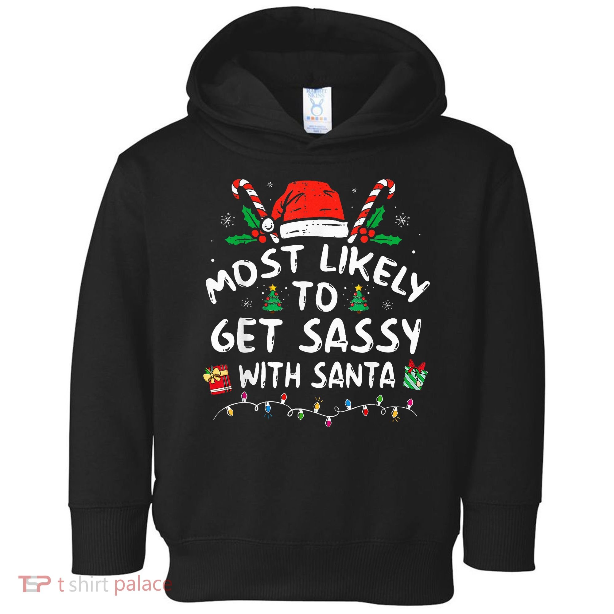 Most Likely To Get Sassy with Santa Family Xmas  Toddler Hoodie