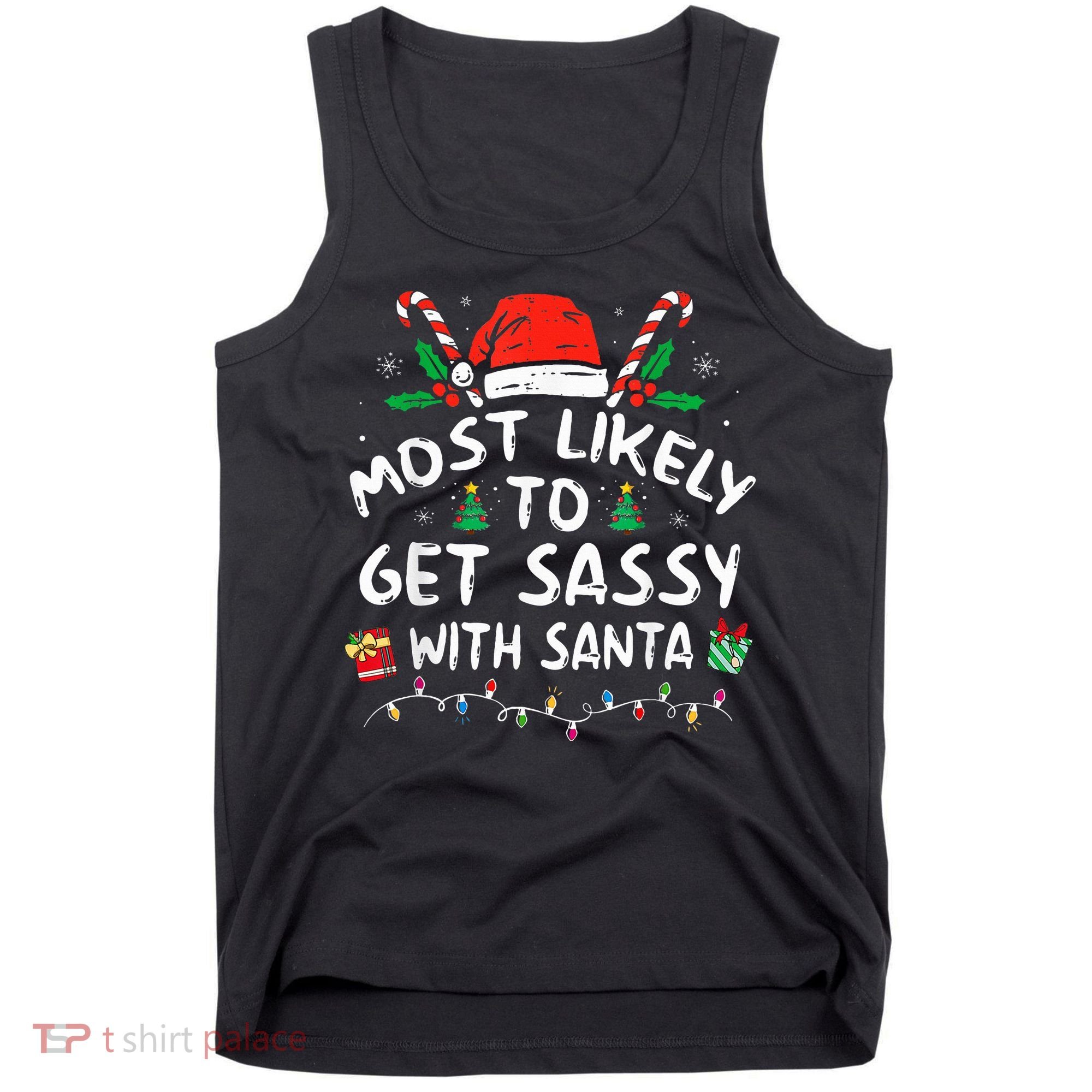 Most Likely To Get Sassy with Santa Family Xmas  Tank Top