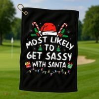 Most Likely To Get Sassy with Santa Family Xmas  Golf Towel thumb 1
