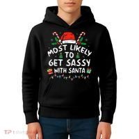 Most Likely To Get Sassy with Santa Family Xmas  Kids Hoodie thumb 4