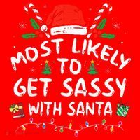 Most Likely To Get Sassy with Santa Family Xmas  Santa Hat thumb 1