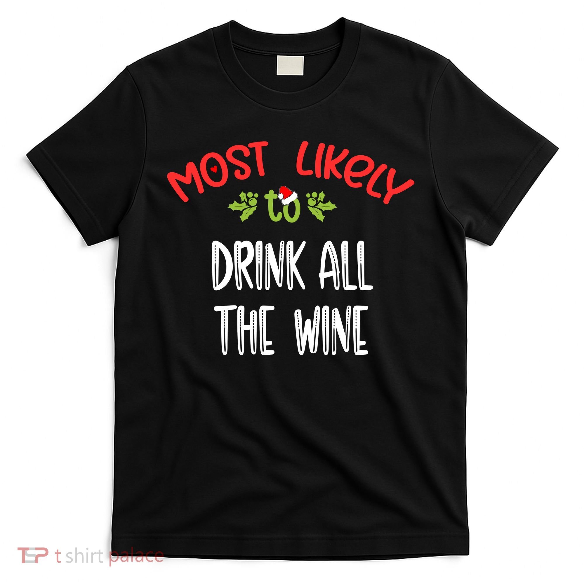 Most Likely To Christmas Drink All The Wine Family Group T-Shirt