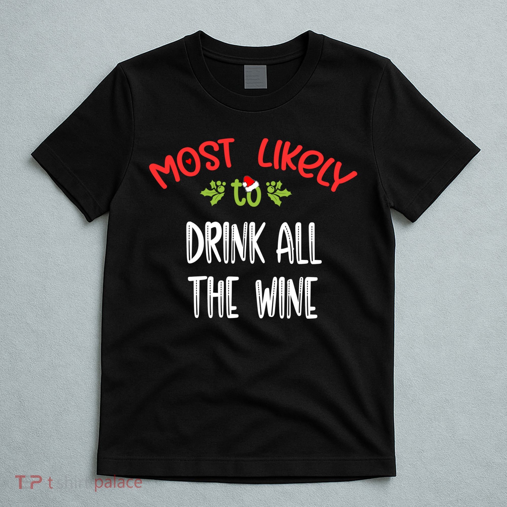 Most Likely To Christmas Drink All The Wine Family Group T-Shirt