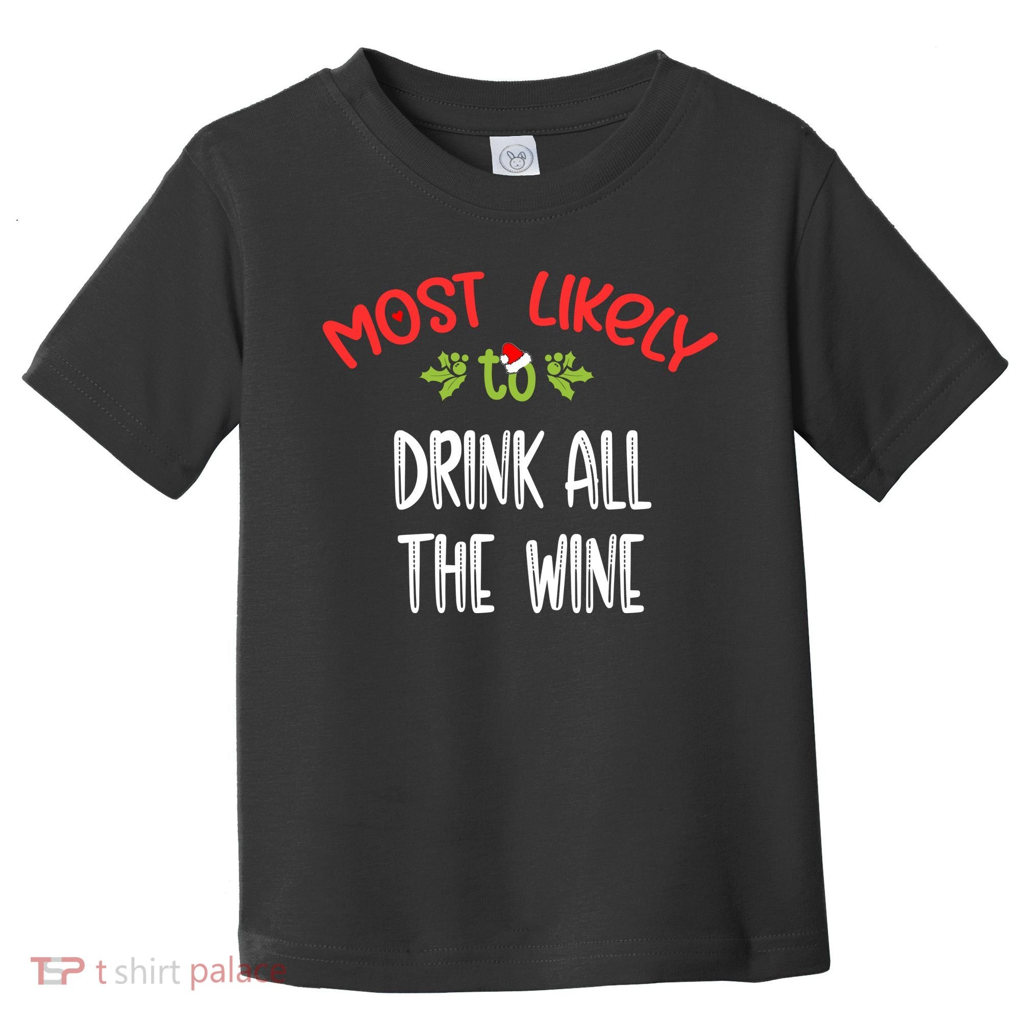 Most Likely To Christmas Drink All The Wine Family Group Toddler T-Shirt