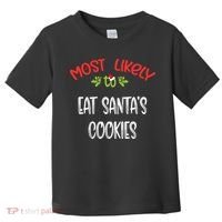 Most Likely To Christmas Eat Santa’s Cookies Family Group Toddler T-Shirt thumb 0