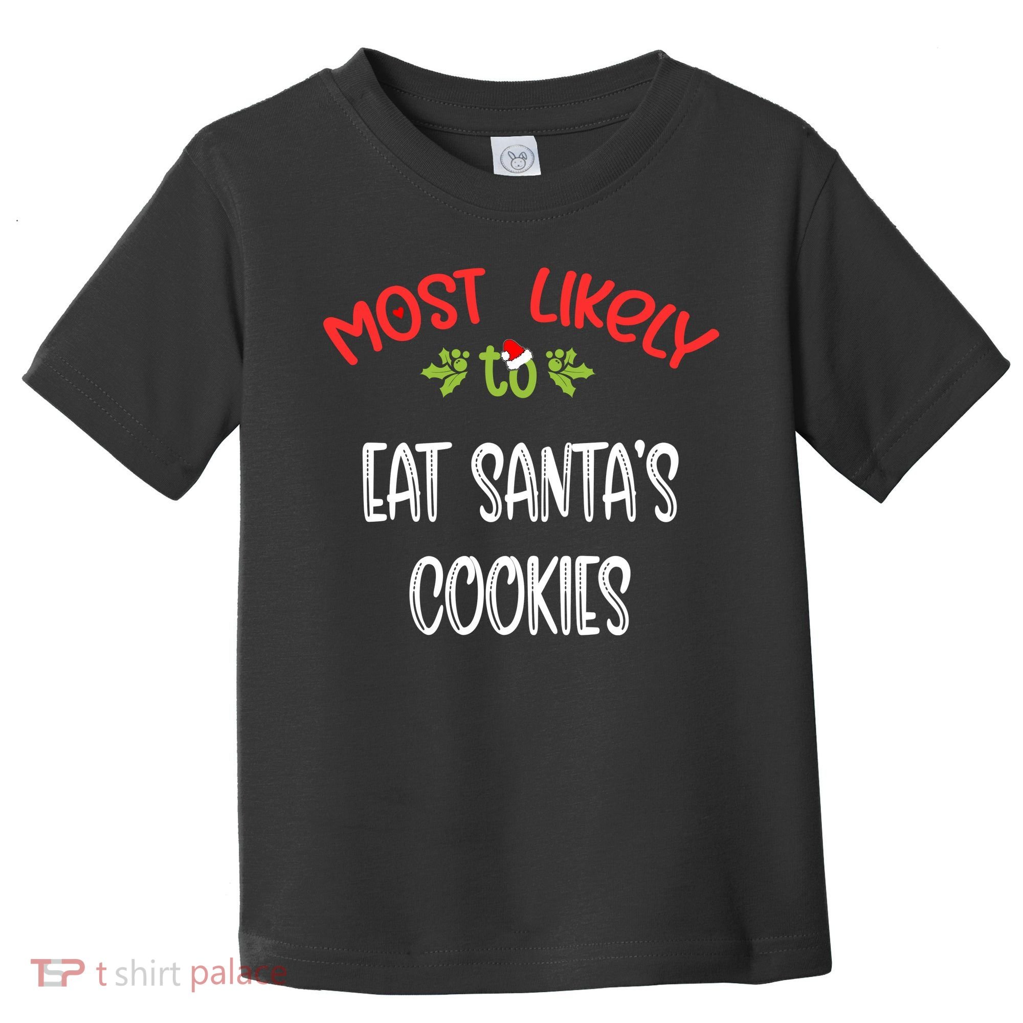 Most Likely To Christmas Eat Santa’s Cookies Family Group Toddler T-Shirt