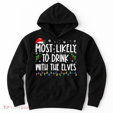Most Likely To Drink With The Elves Elf Drinking Christmas Hoodie