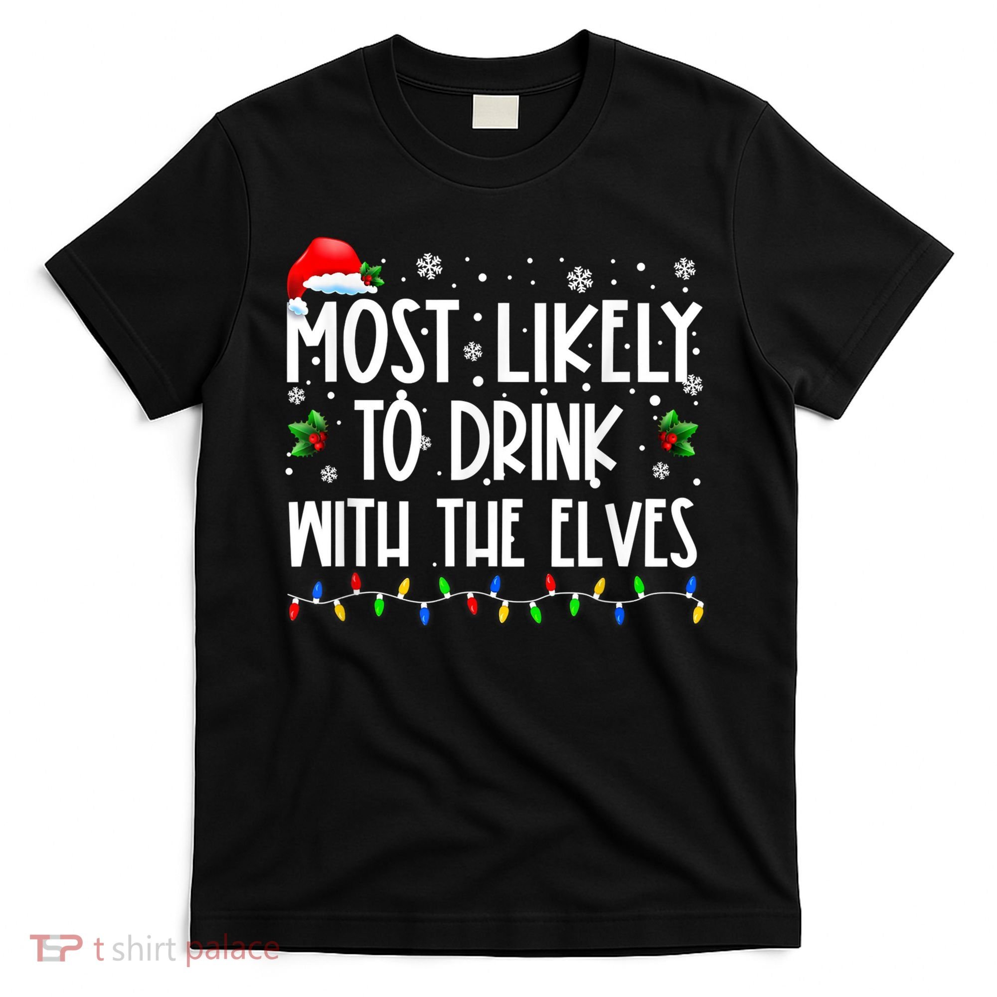 Most Likely To Drink With The Elves Elf Drinking Christmas T-Shirt