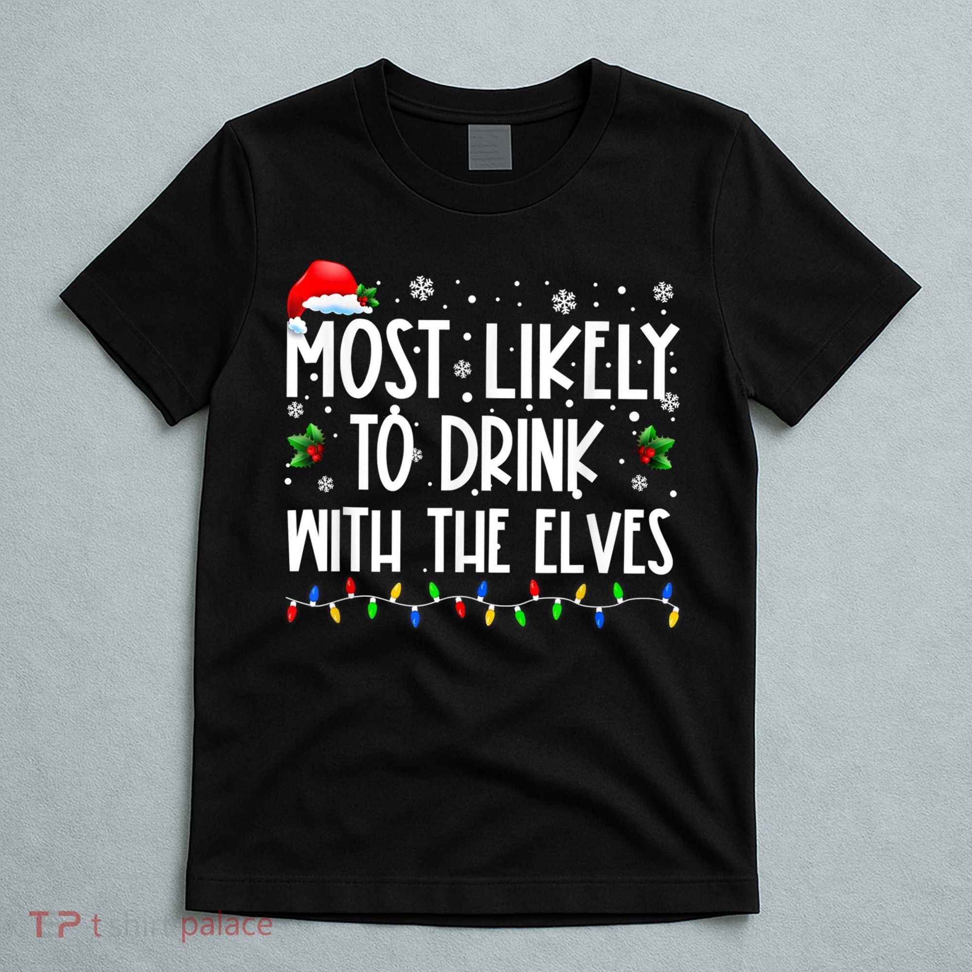 Most Likely To Drink With The Elves Elf Drinking Christmas T-Shirt