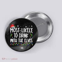 Most Likely To Drink With The Elves Elf Drinking Christmas Button thumb 0