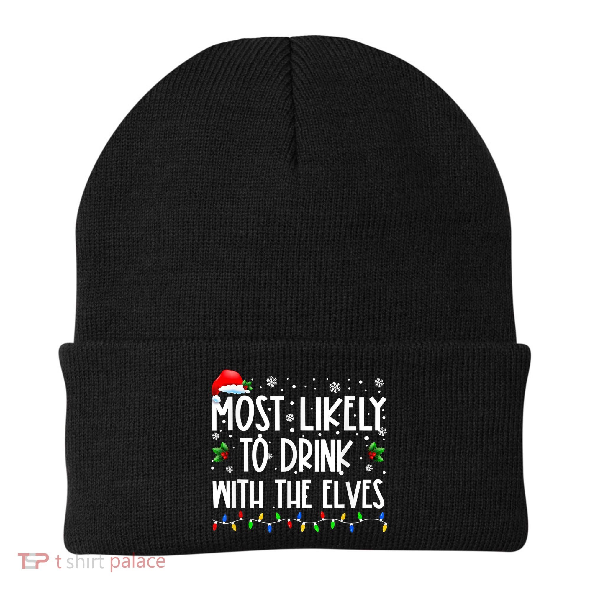 Most Likely To Drink With The Elves Elf Drinking Christmas Beanie
