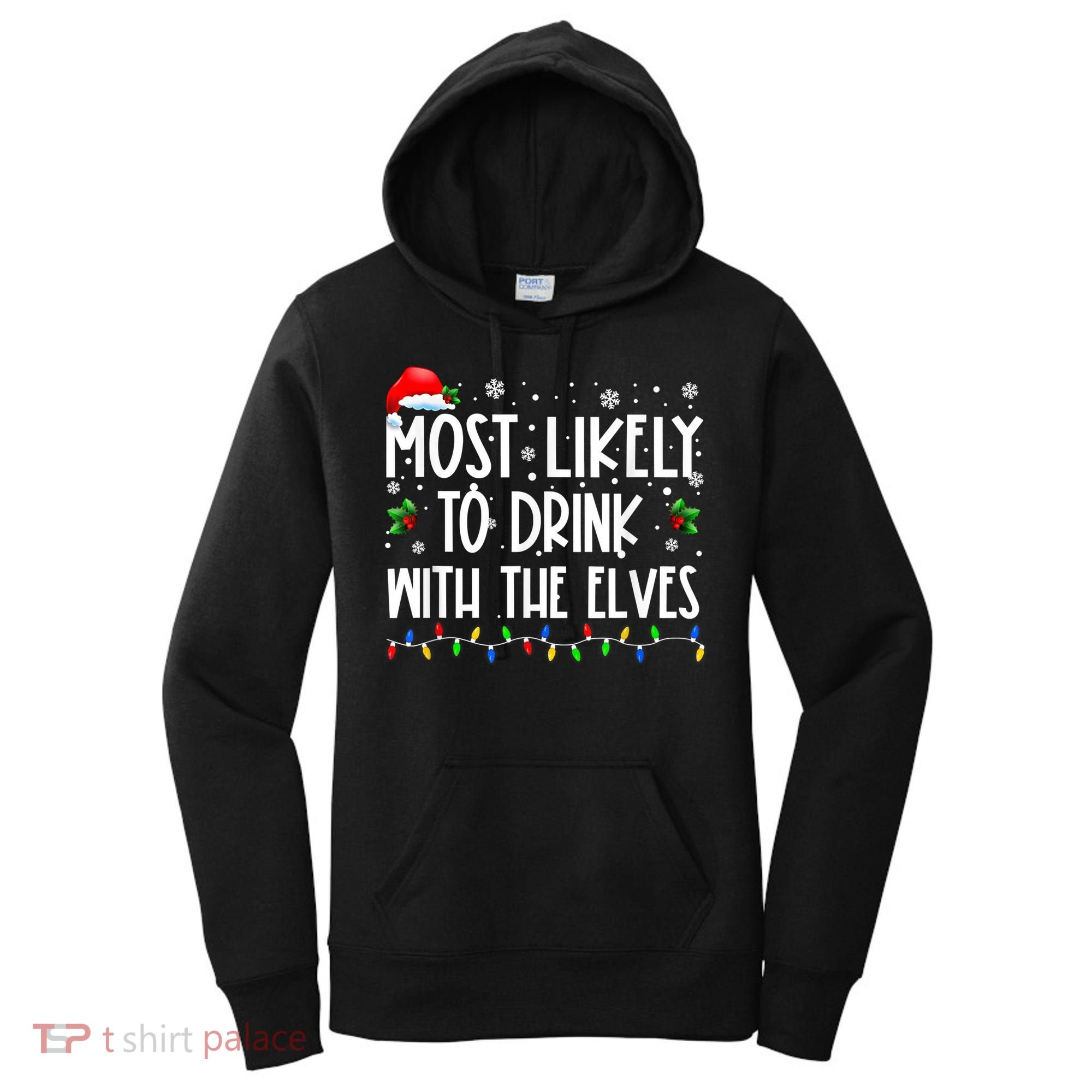 Most Likely To Drink With The Elves Elf Drinking Christmas Women's Hoodie