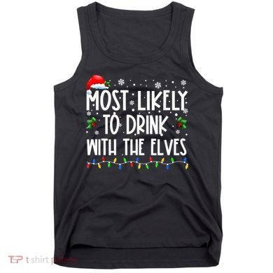 Most Likely To Drink With The Elves Elf Drinking Christmas Tank Top