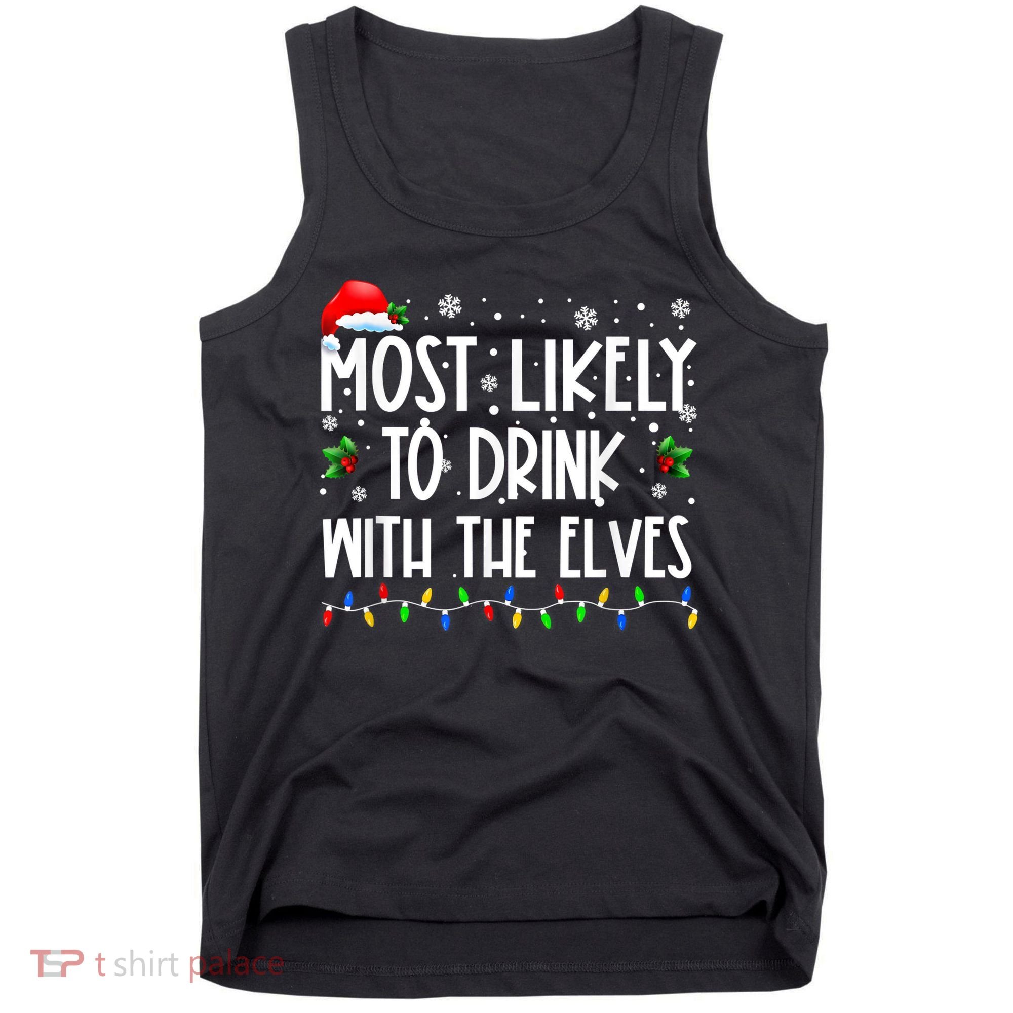 Most Likely To Drink With The Elves Elf Drinking Christmas Tank Top