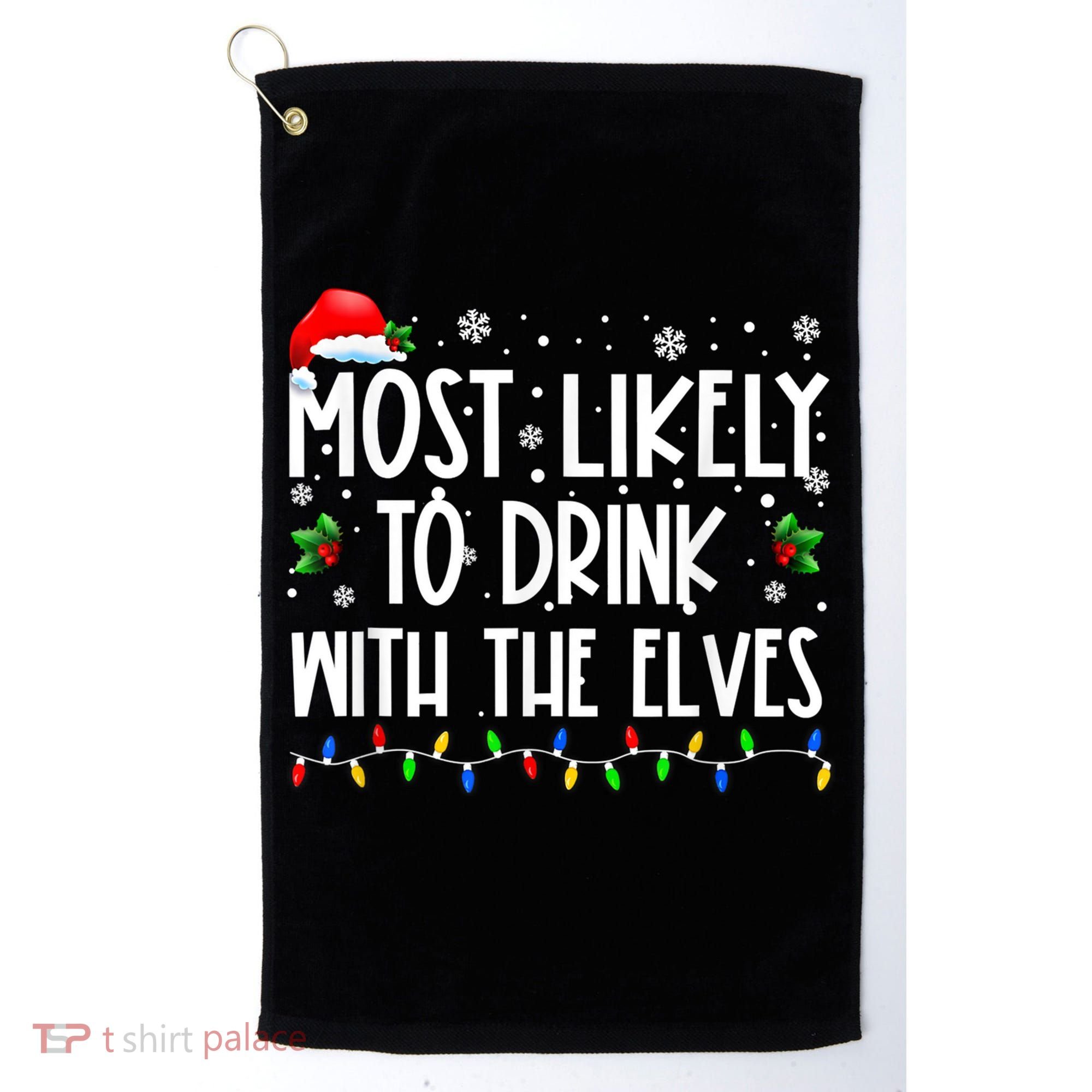 Most Likely To Drink With The Elves Elf Drinking Christmas Golf Towel