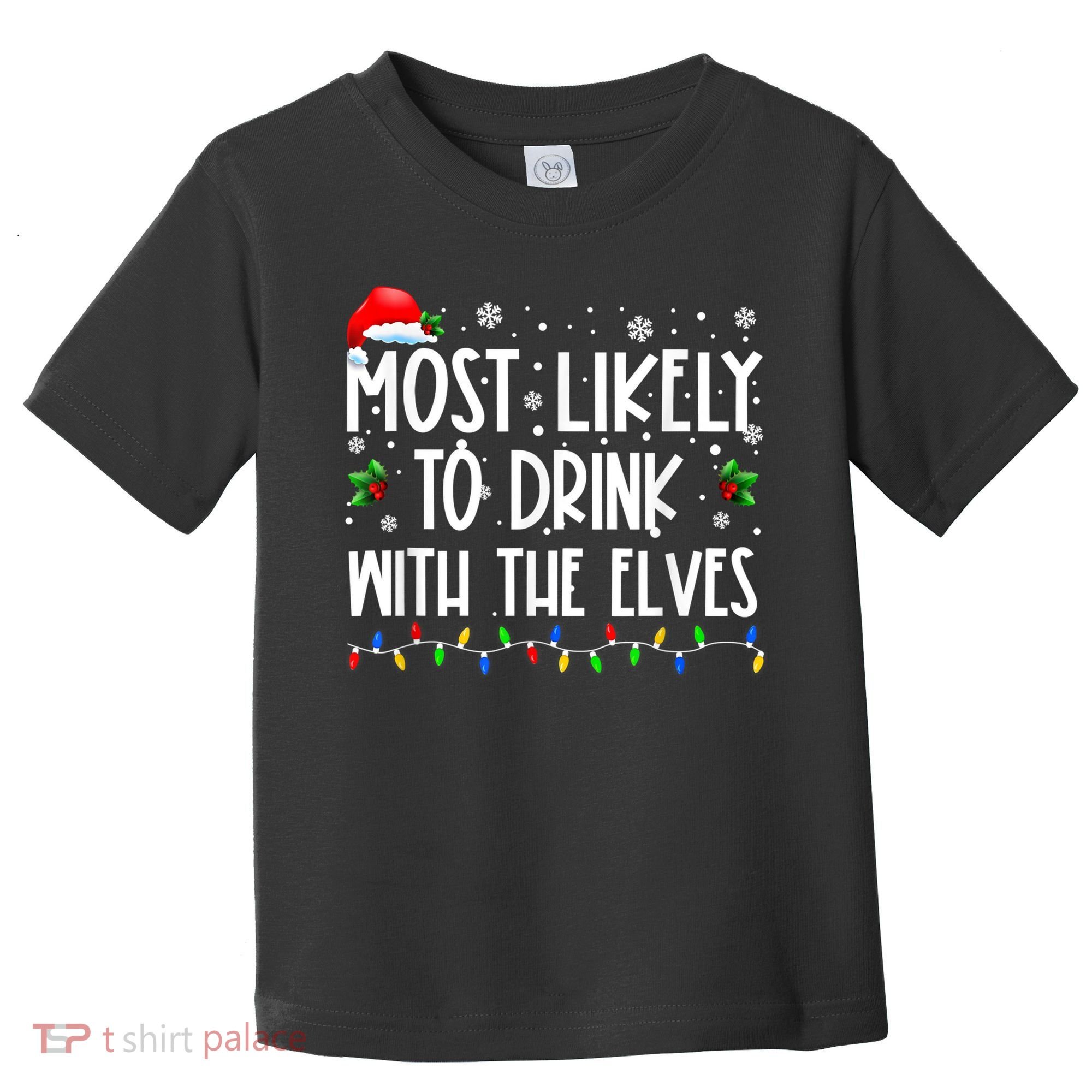 Most Likely To Drink With The Elves Elf Drinking Christmas Toddler T-Shirt