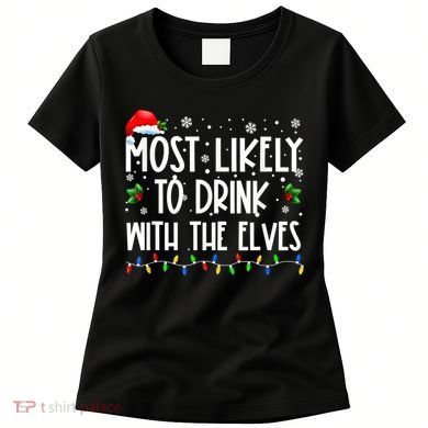 Most Likely To Drink With The Elves Elf Drinking Christmas Women's T-Shirt