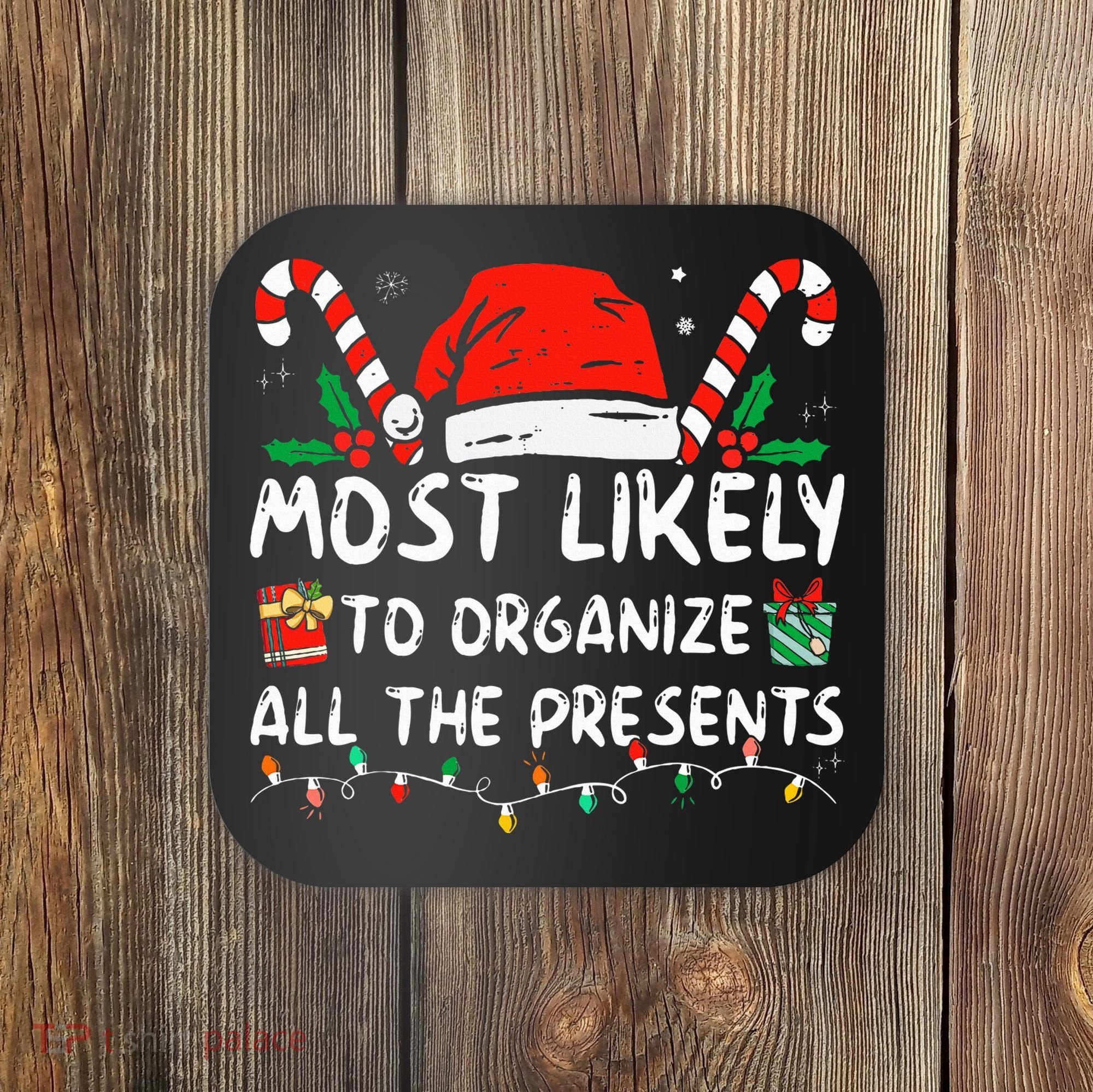 Most Likely To Organize All The Presents Family Christmas Coaster