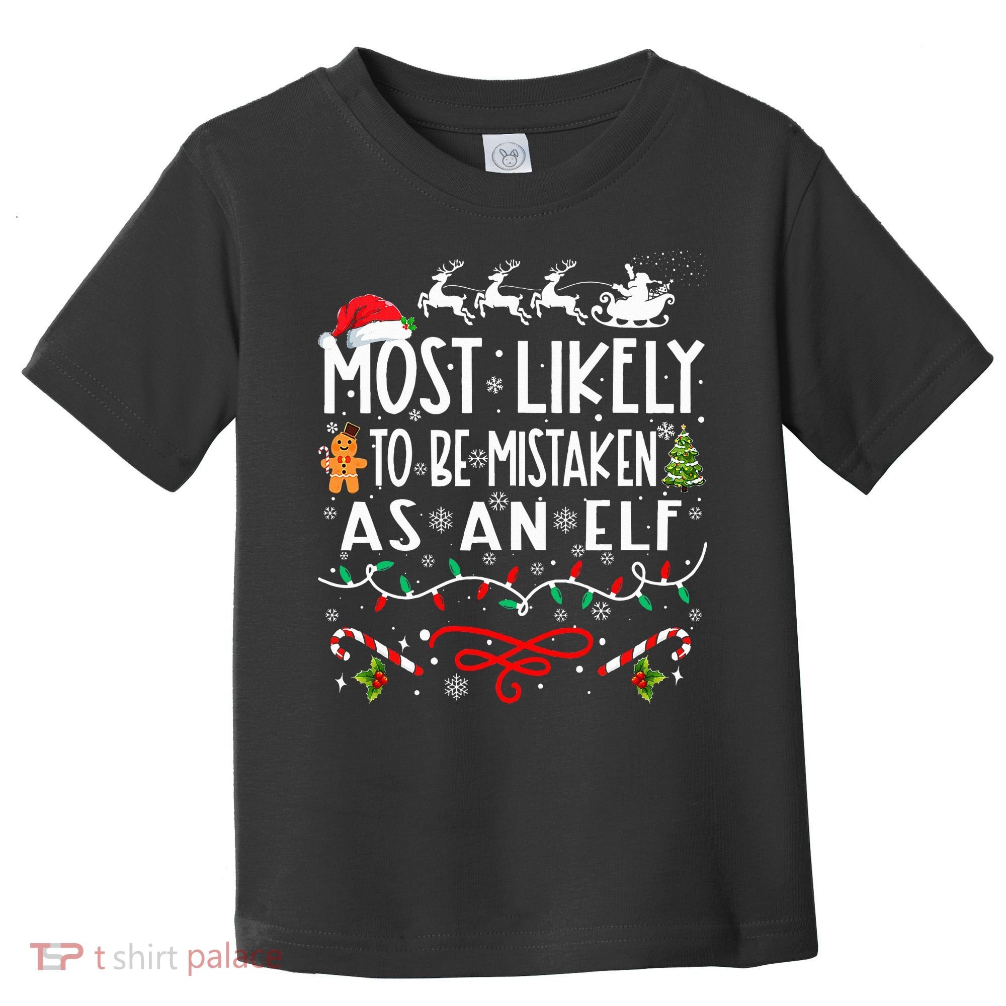 Most Likely To Be Mistaken As An Elf Family Christmas  Toddler T-Shirt
