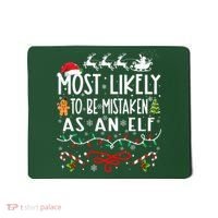 Most Likely To Be Mistaken As An Elf Family Christmas  Mousepad thumb 0
