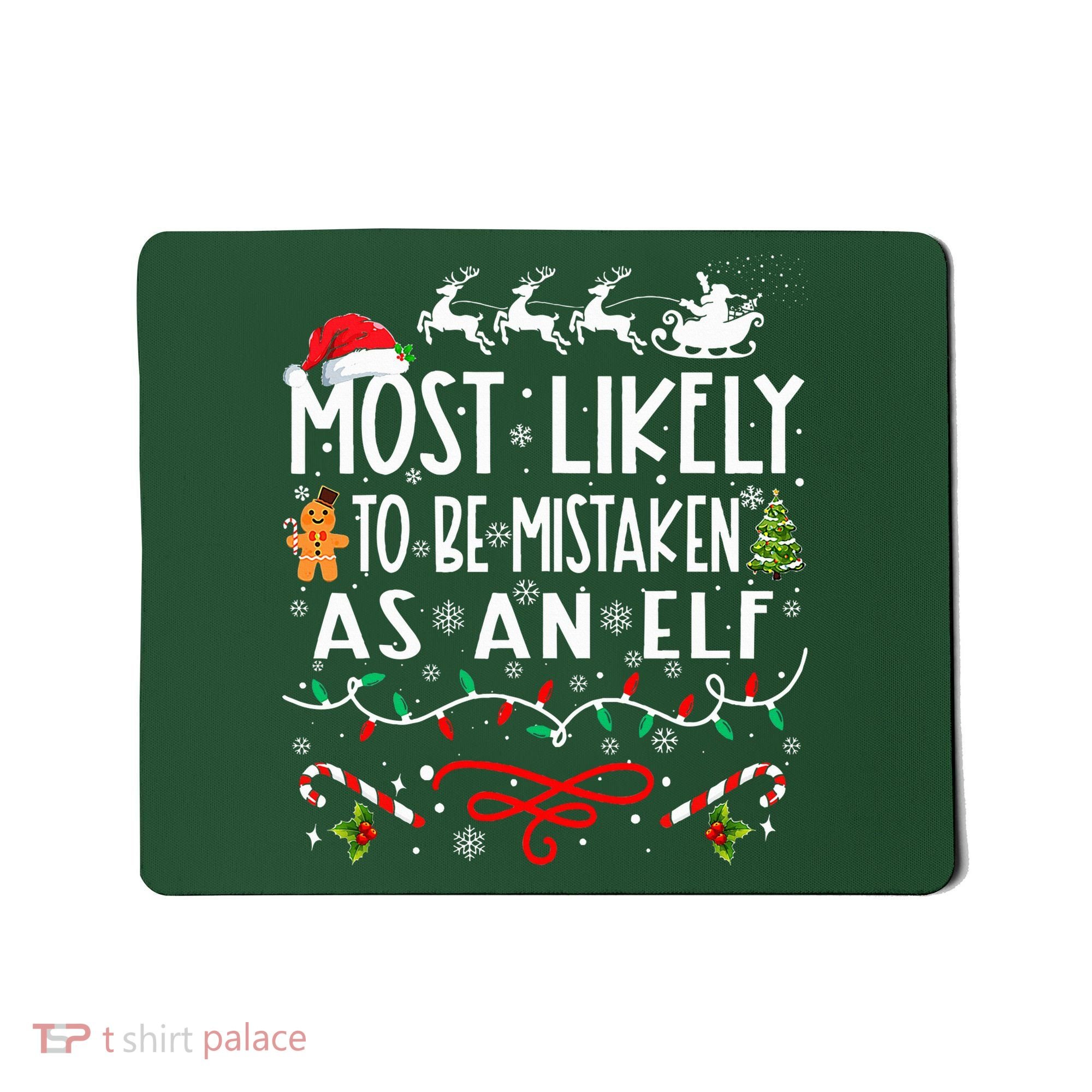 Most Likely To Be Mistaken As An Elf Family Christmas  Mousepad