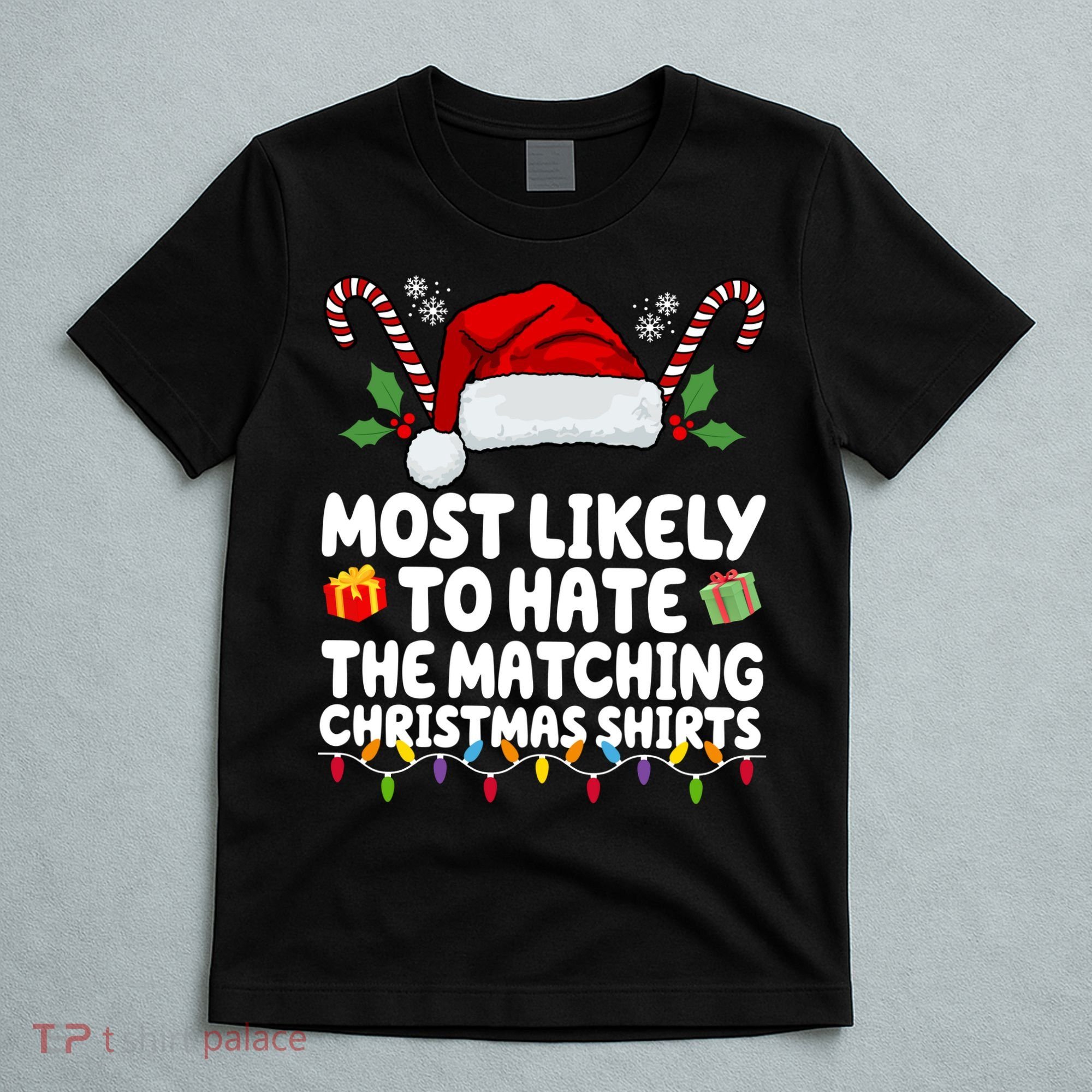 Most Likely To Hat The Matching Christmas Shirts T-Shirt