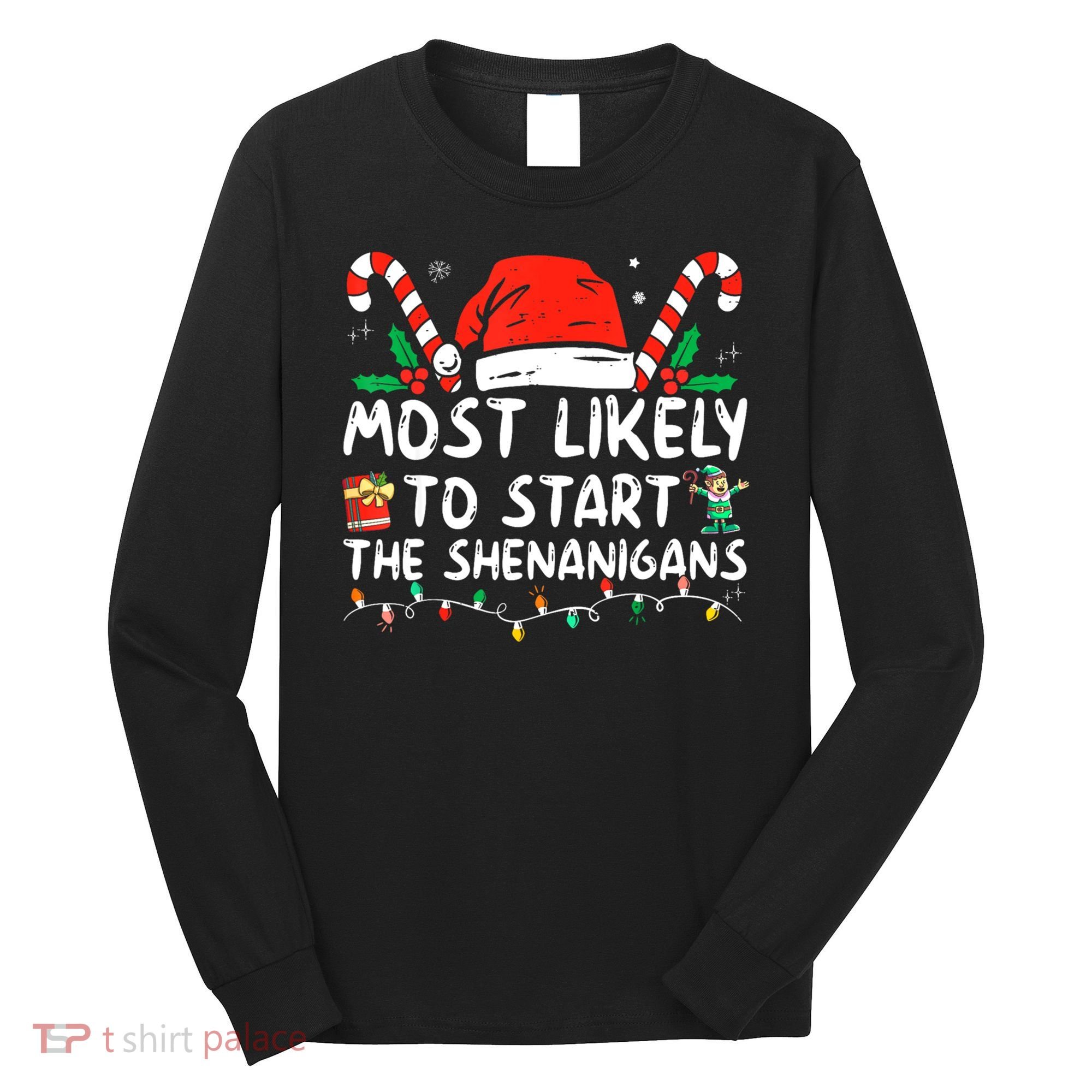 Most Likely To Start The Shenanigans Christmas Family Long Sleeve Shirt