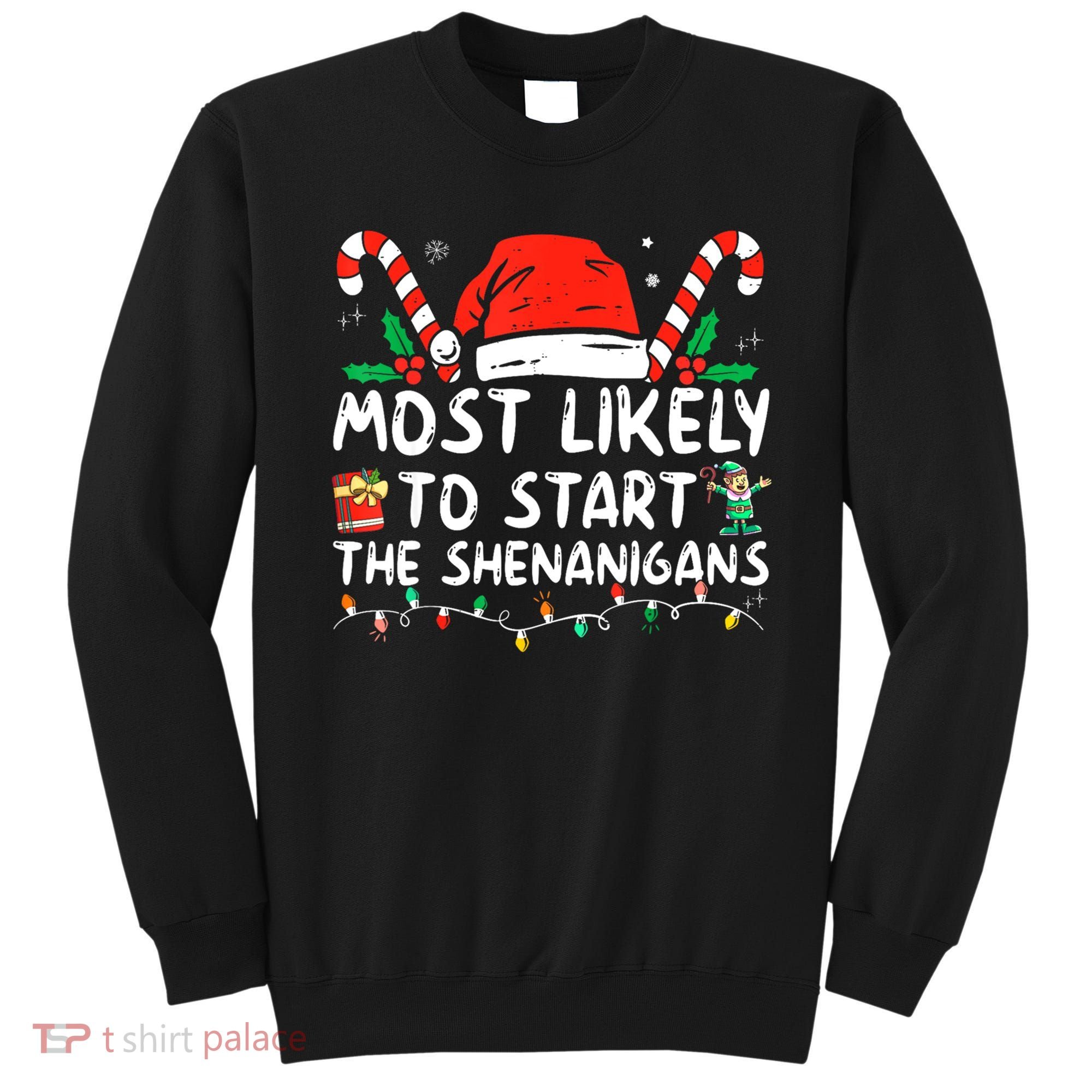 Most Likely To Start The Shenanigans Christmas Family Sweatshirt