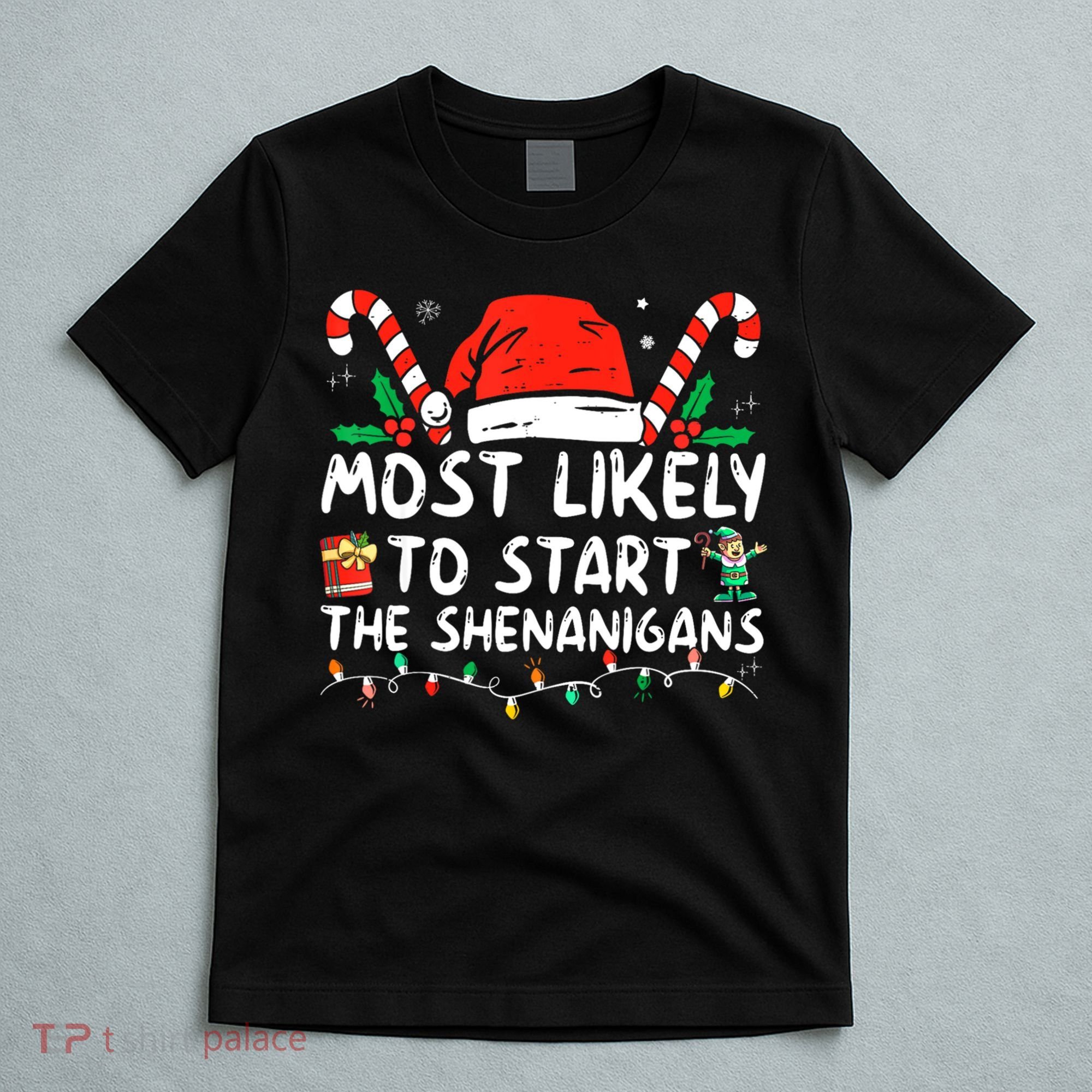 Most Likely To Start The Shenanigans Christmas Family T-Shirt